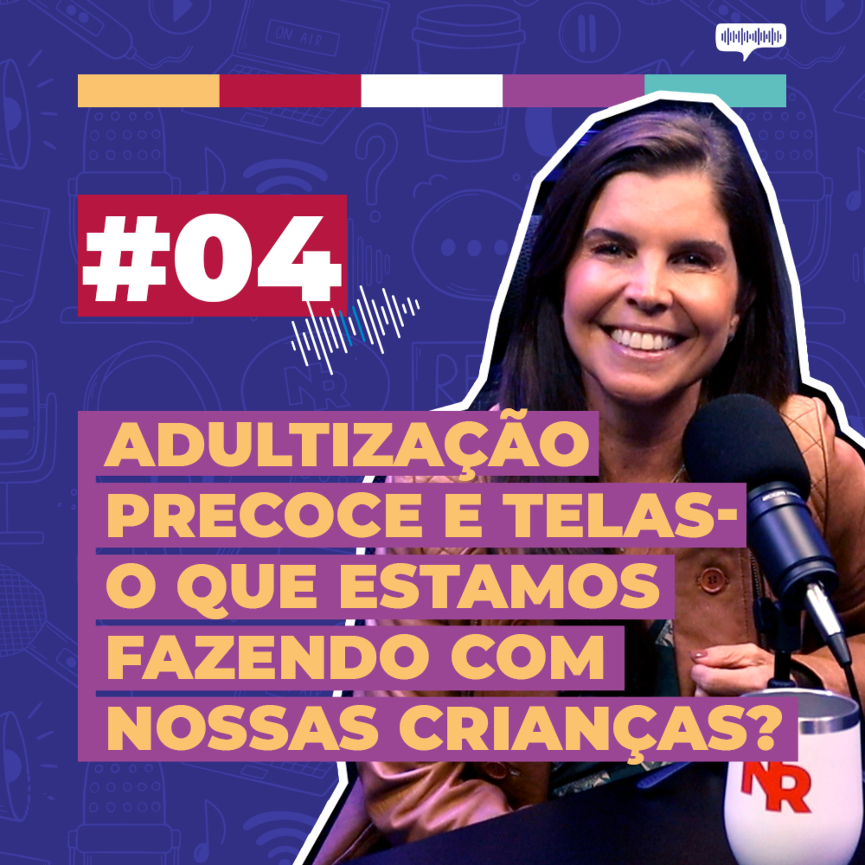 #04 / Adultização Precoce e Telas - O que estamos fazendo com nossas crianças? - com Daniella Freixo episode artwork