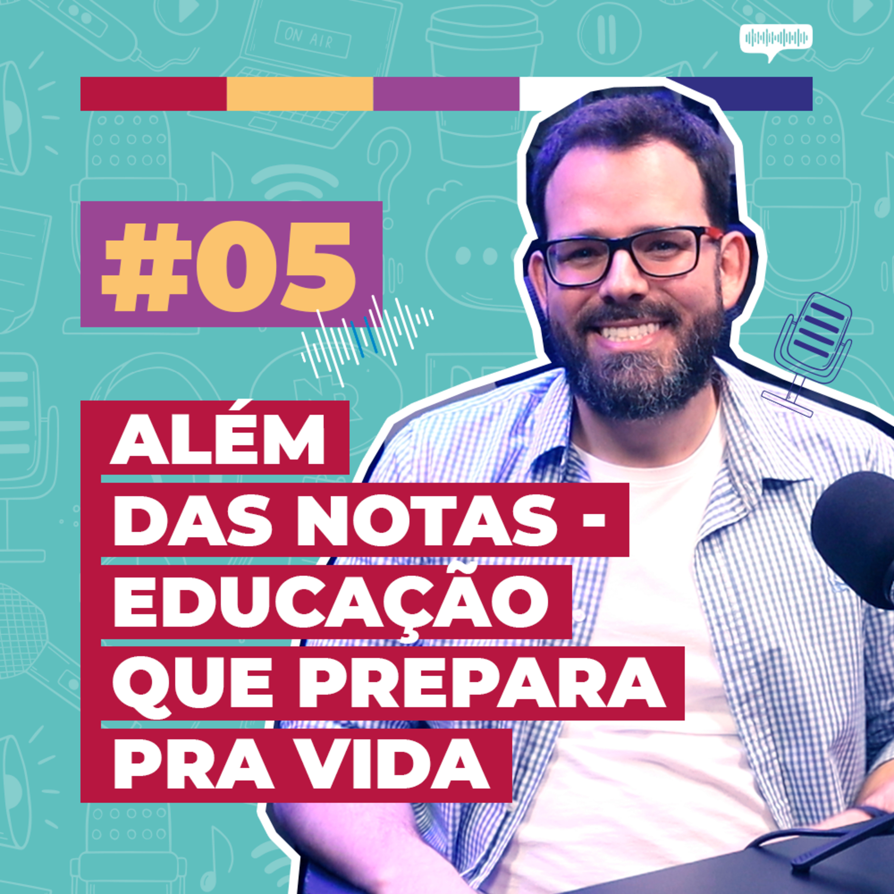 #05 / Além das Notas - Educação que Prepara para a Vida - com Bruno Piva episode artwork