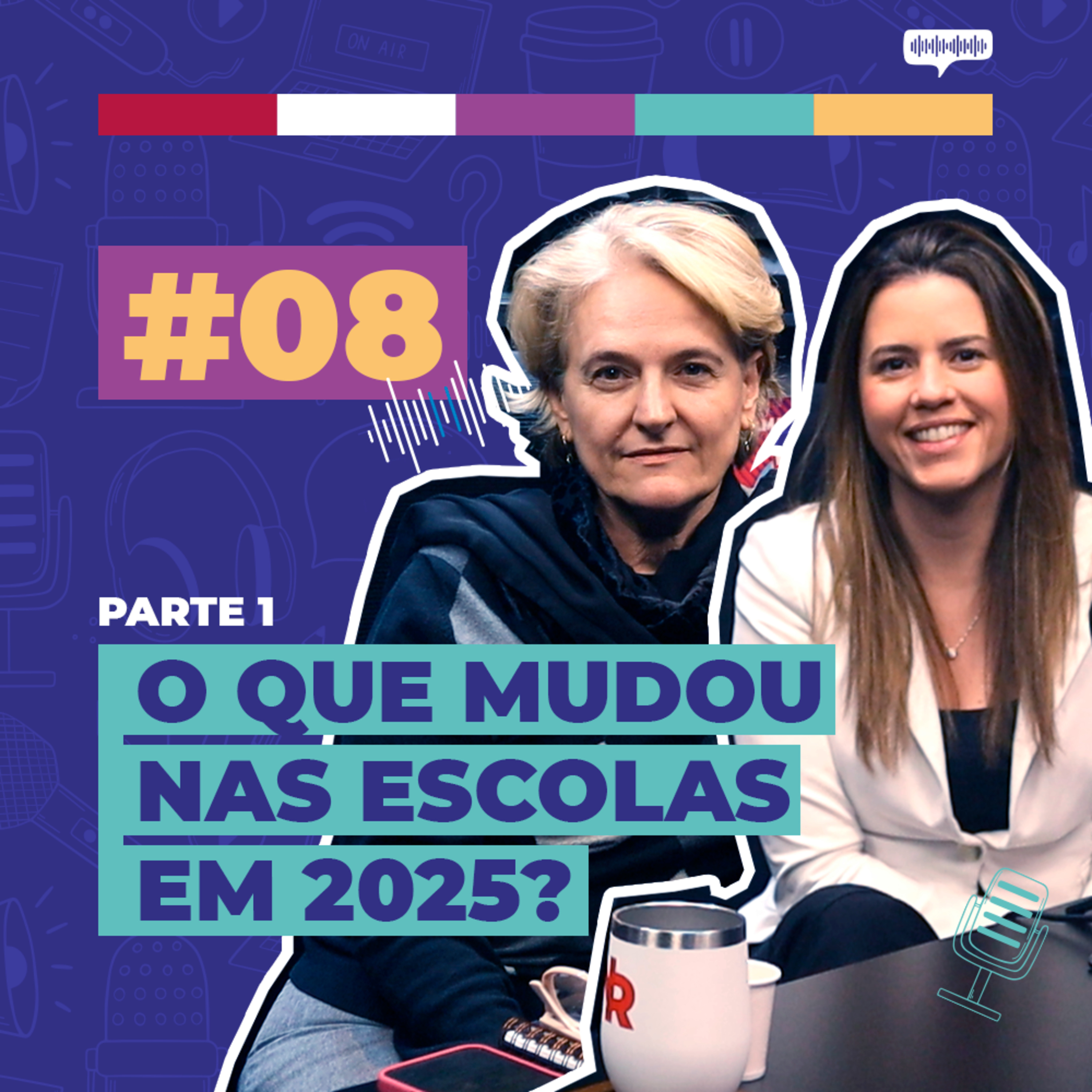 #08 / O que mudou nas escolas em 2025? - com Valdenice Minatel & Cláudia Sartoris - PARTE 1 episode artwork