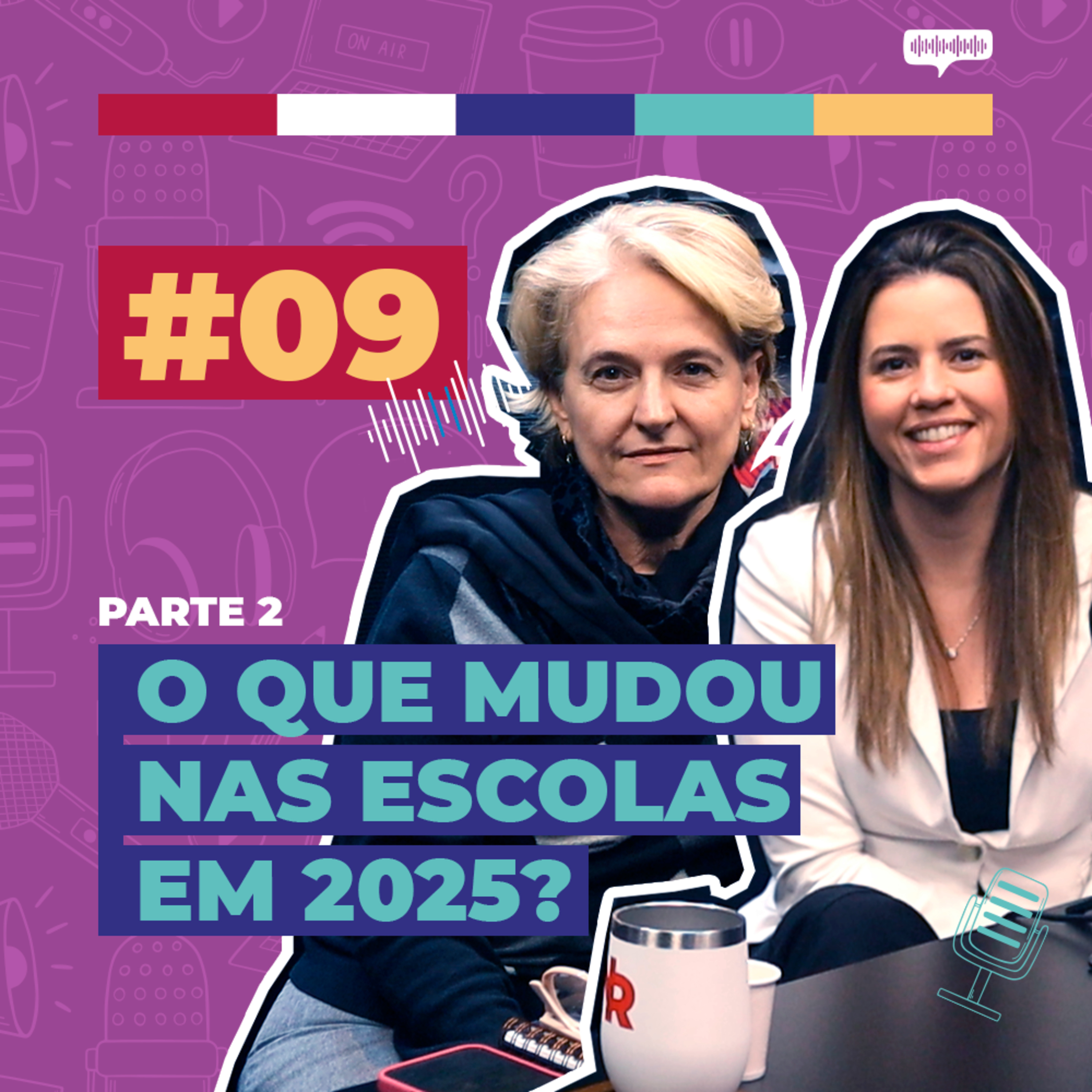 #09 / O que mudou nas escolas em 2025? - com Valdenice Minatel & Cláudia Sartoris - PARTE 2 episode artwork