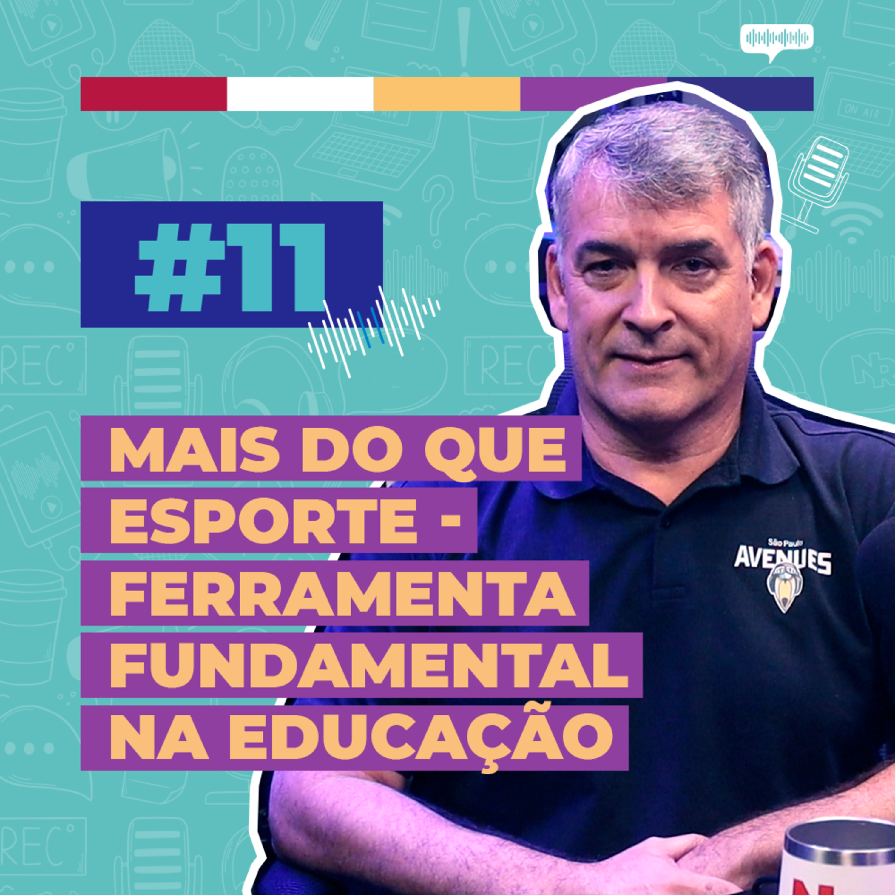 #11 / Mais do que esporte - Ferramenta fundamental na educação - com Marcello Mauriz episode artwork