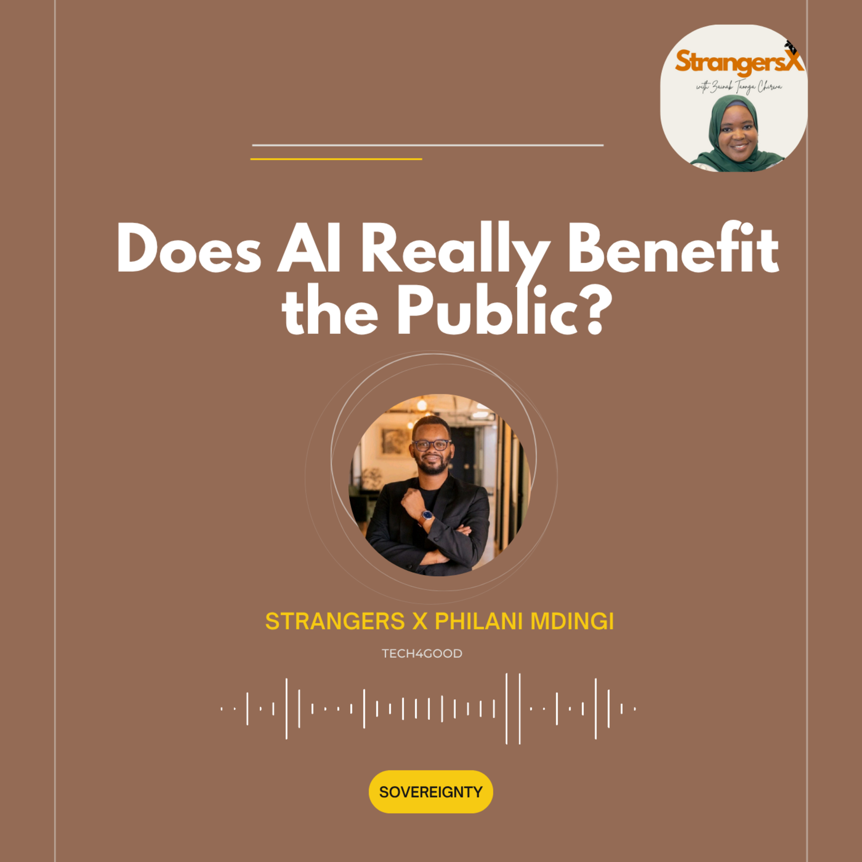 Not Just Observers Ep3: Does AI Really Benefit the Public? | Sovereignty | Strangers x Philani Mdingi [Tech4Good]