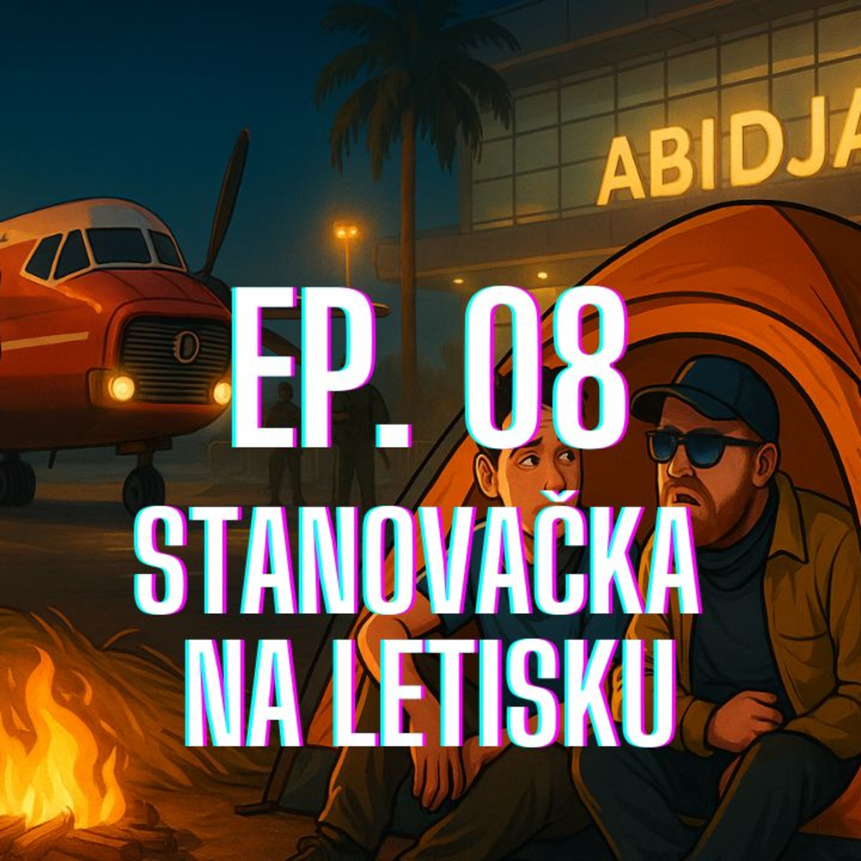 ep. 08 - Stanovačka na letisku