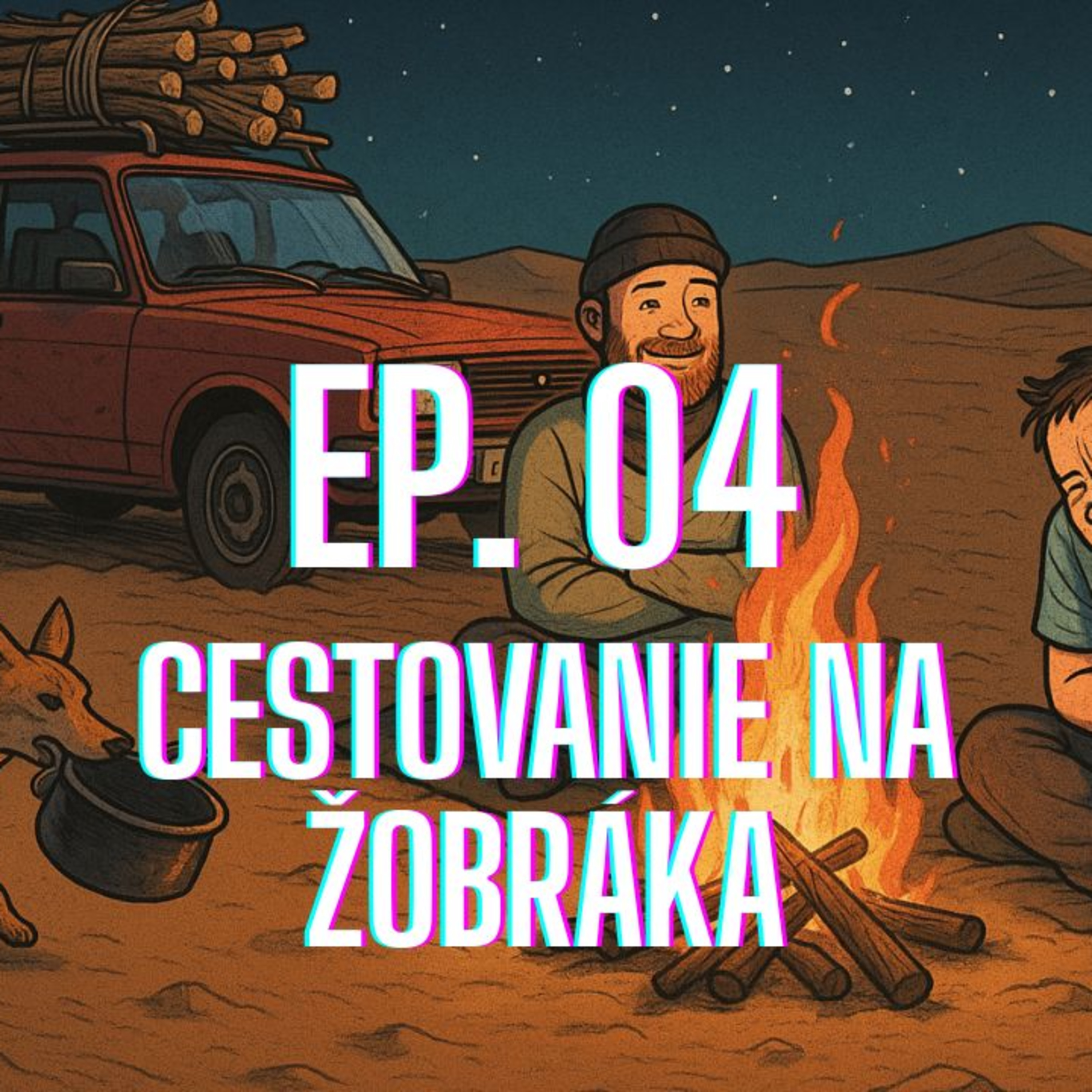 ep. 04 - Cestovanie na žobráka