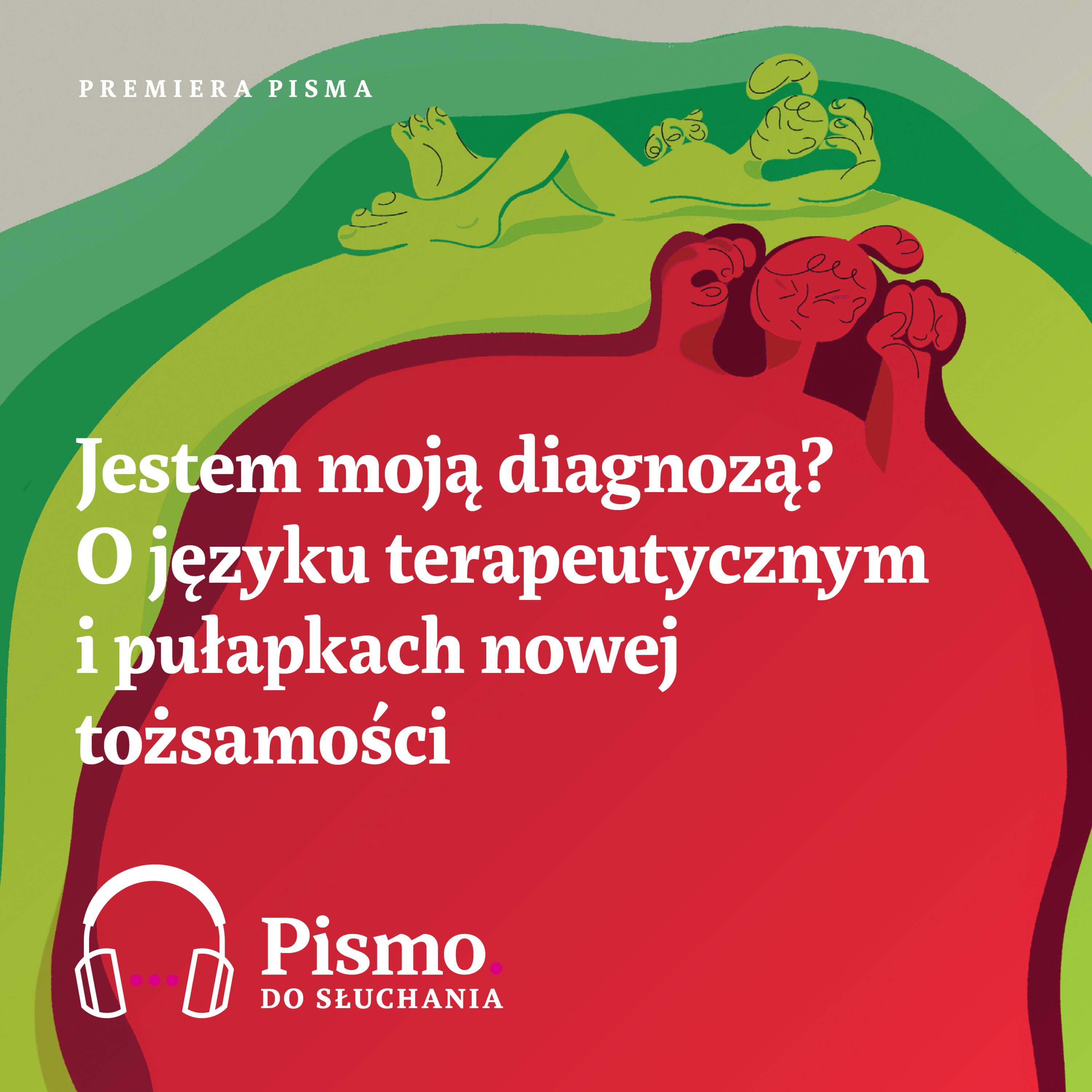Premiera Pisma. Jestem moją diagnozą? O języku terapeutycznym i pułapkach nowej tożsamości episode artwork