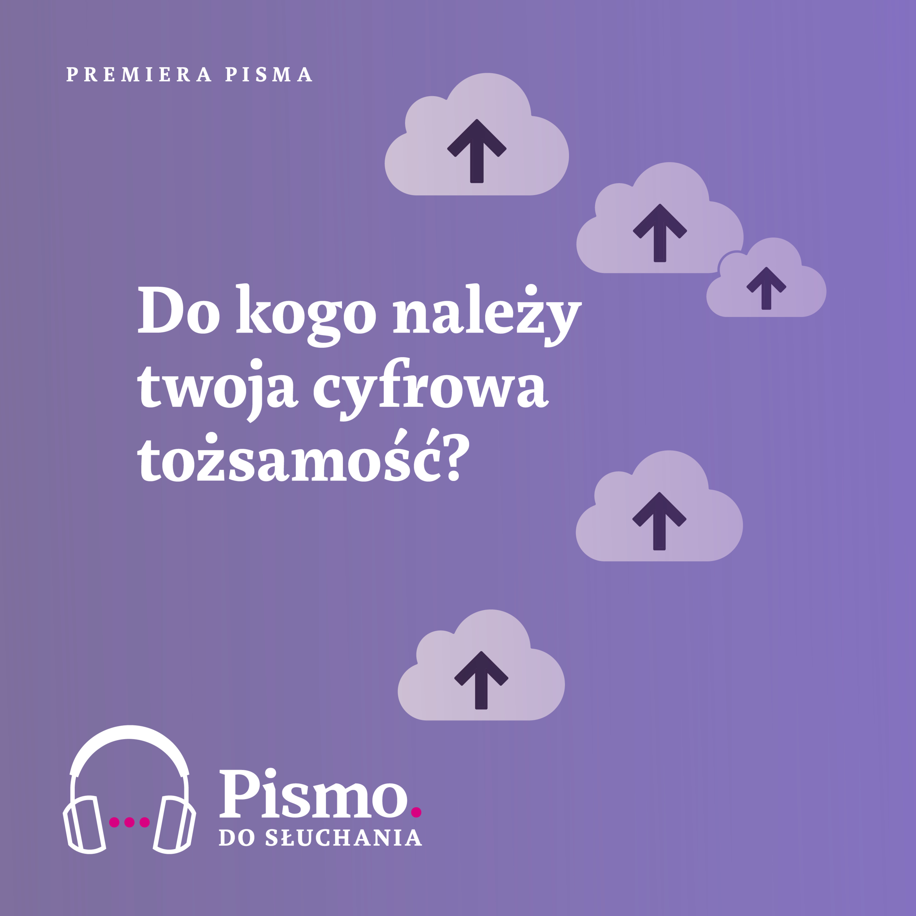 Premiera Pisma. Do kogo należy twoja cyfrowa tożsamość? episode artwork