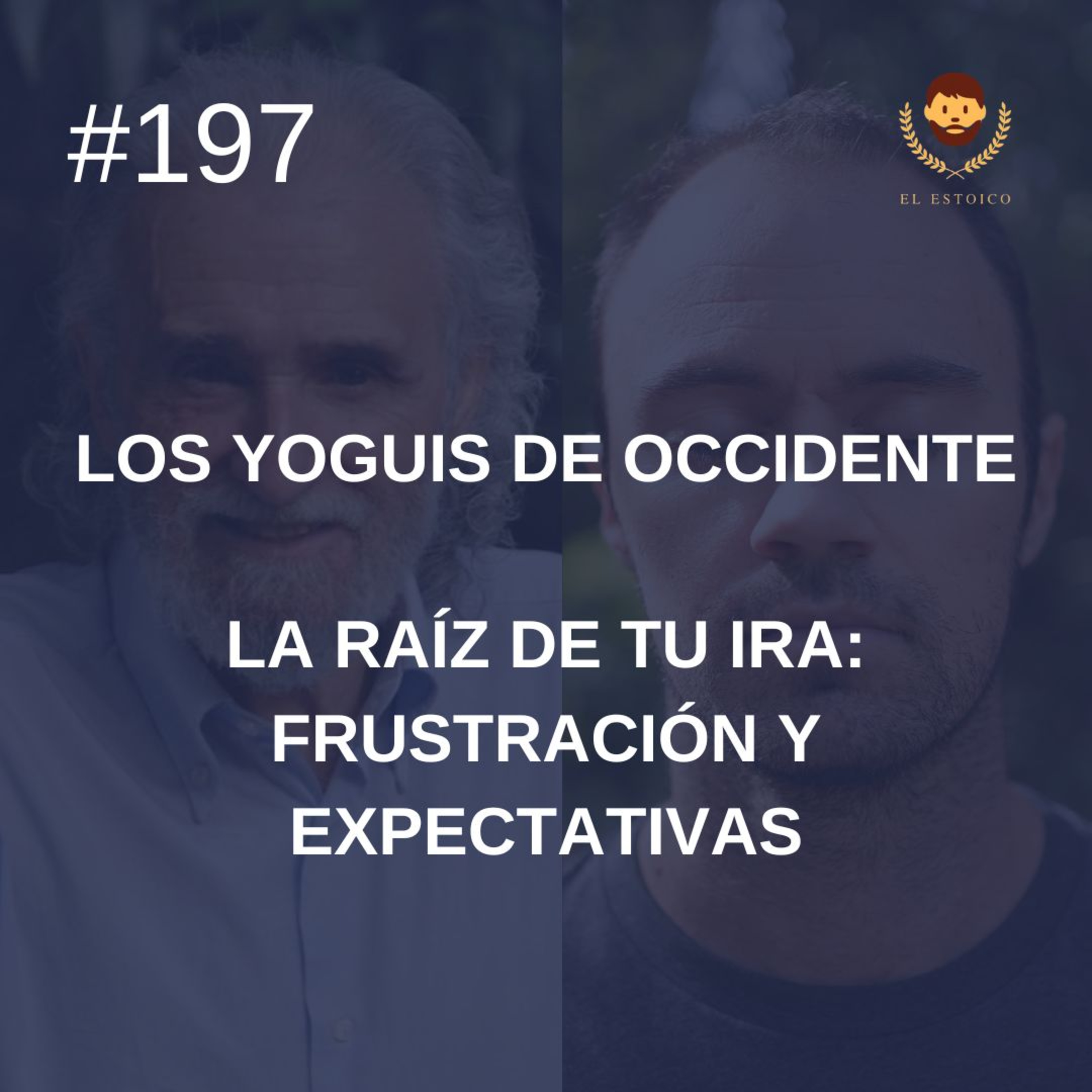 #197 - La raíz de tu ira: frustración y expectativas, con Ramiro Calle (Los Yoguis de Occidente) #197 - La raíz de tu ira: frustración y expectativas, con Ramiro Calle (Los Yoguis de Occidente)
