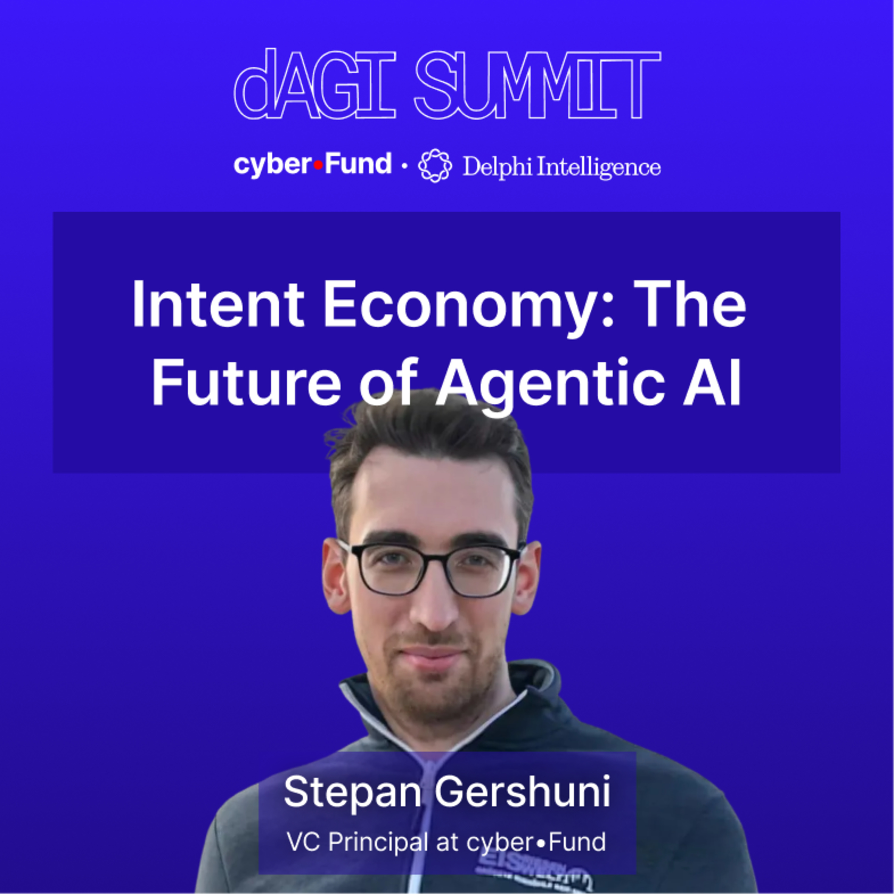 Stepan Gershuni presents "The Intent Economy: The Future of Agentic AI" | dAGI Summit 2025 episode artwork
