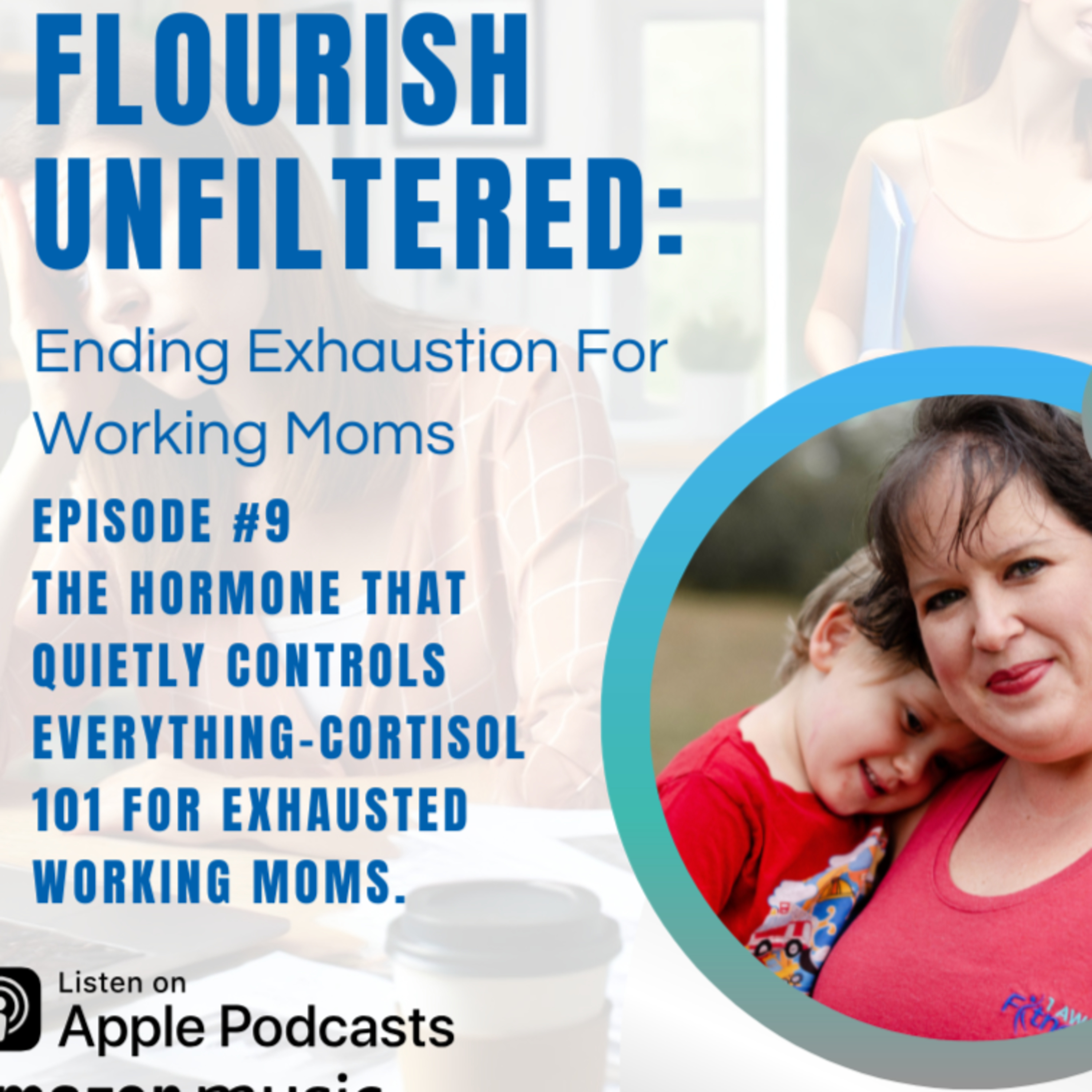 🎧 Episode 9: The Hormone That Quietly Controls Everything — Cortisol 101 for Exhausted Working Moms episode artwork
