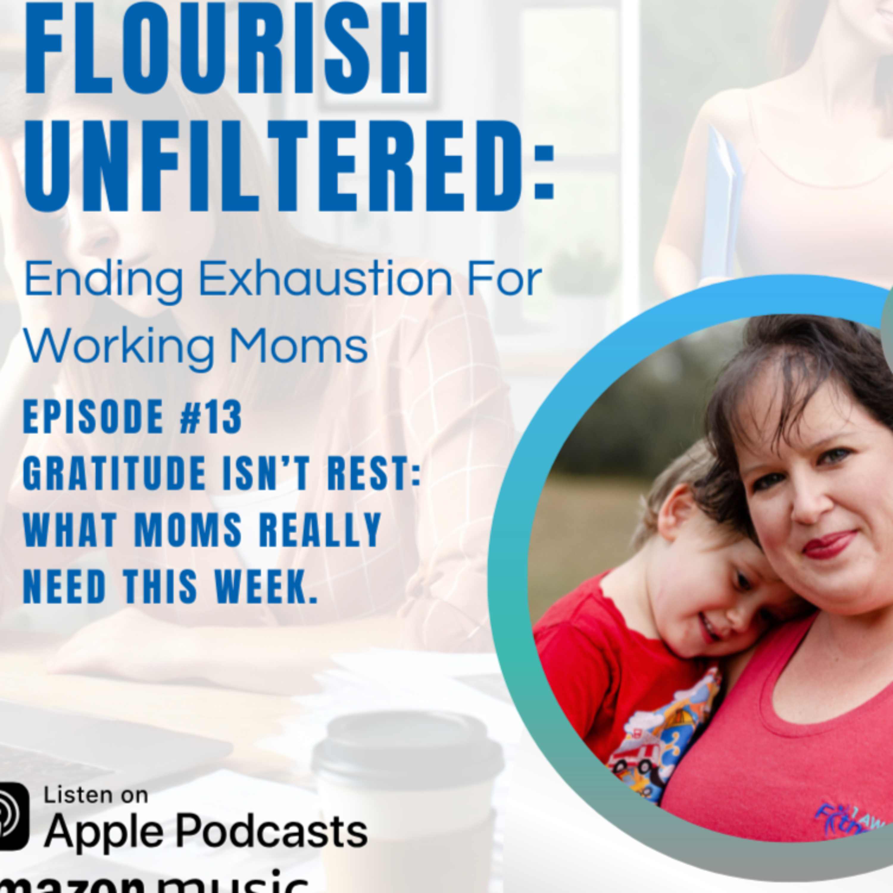 Episode 13: Gratitude Isn’t Rest: What Moms Really Need This Week
 episode artwork