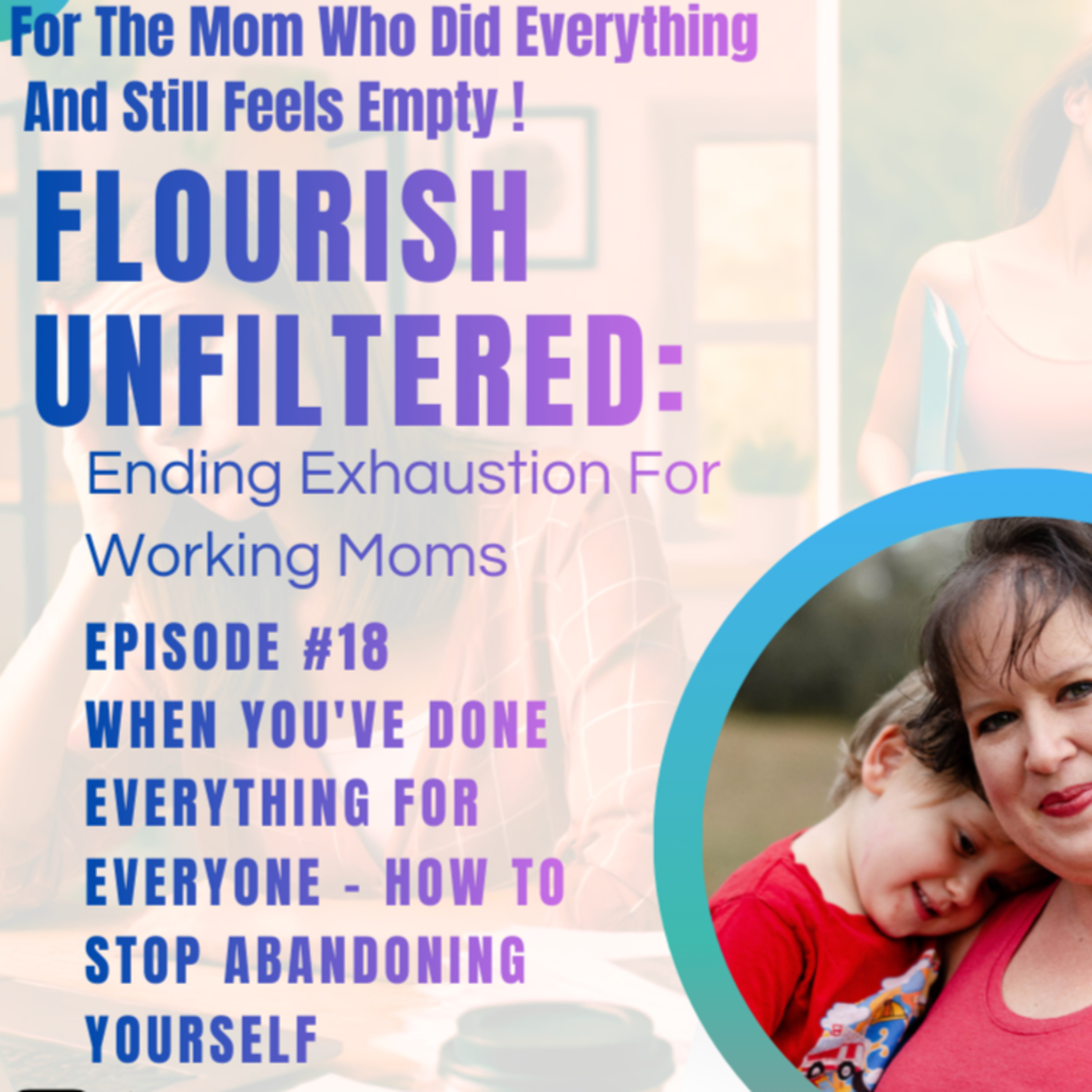 When You’ve Done Everything for Everyone: How to Stop Abandoning Yourself episode artwork