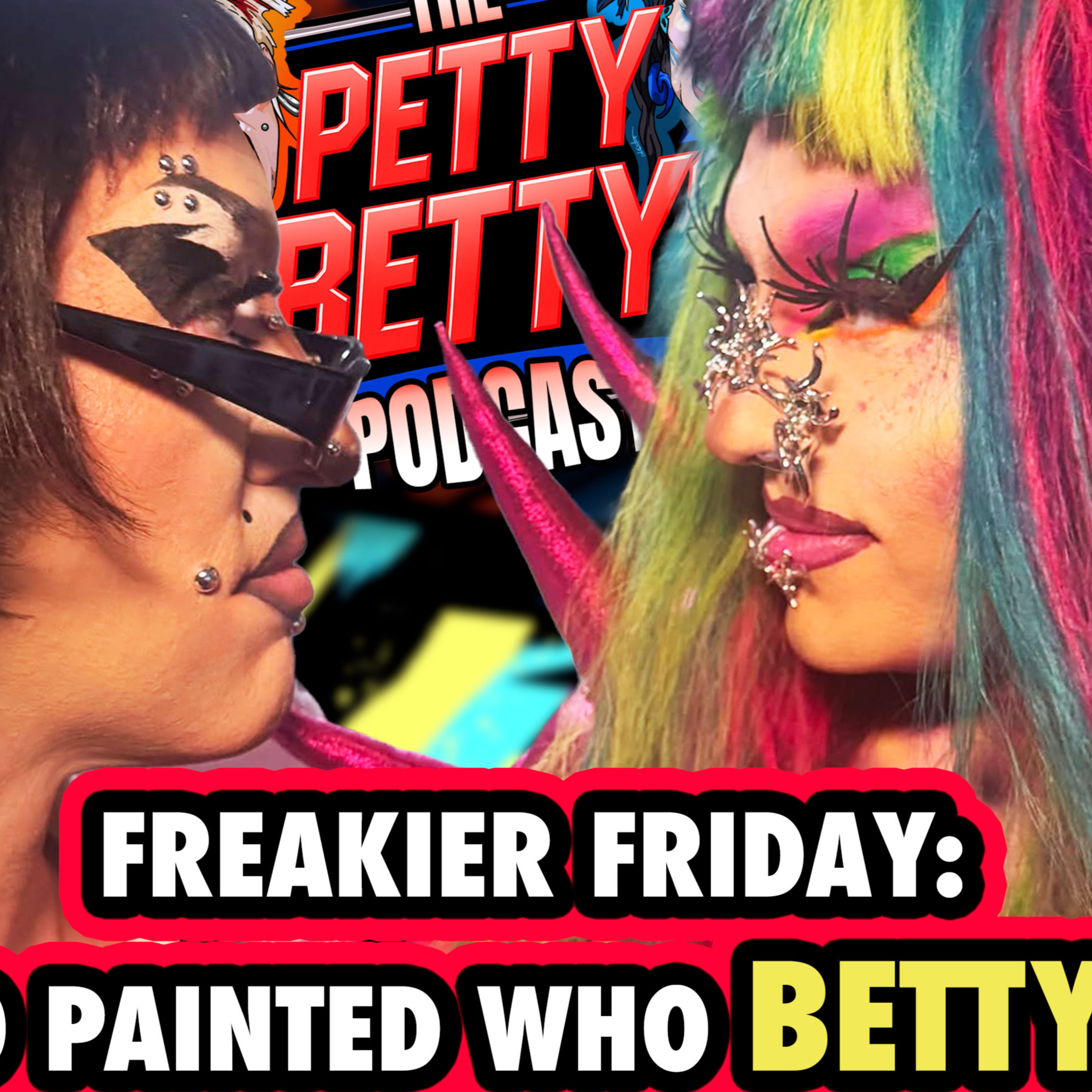 (104) The Petty Bettys Podcast - Freakier Friday: Who painted who BETTY-er? episode artwork