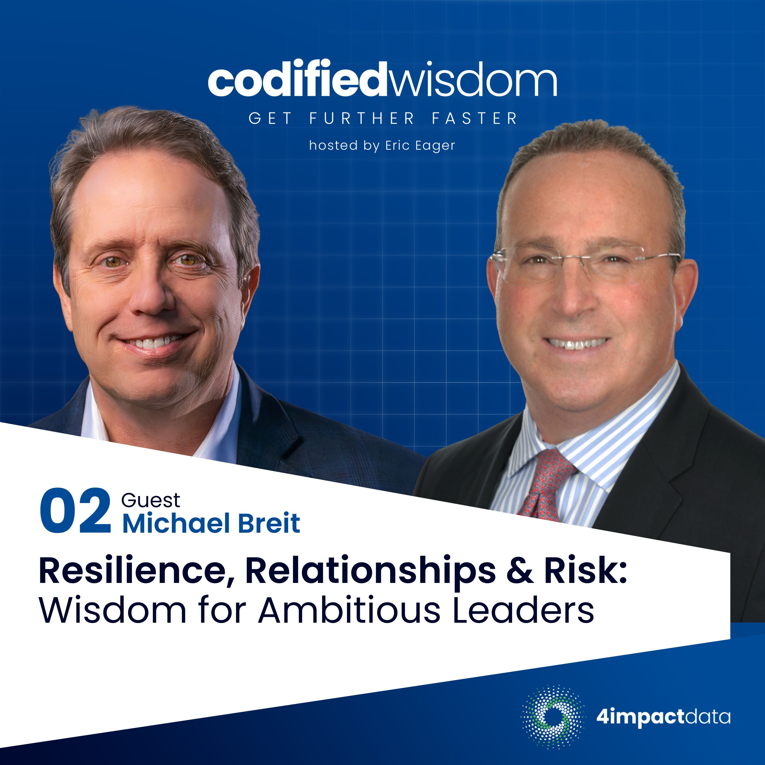 Ep. 02: Resilience, Relationships, and Risk: Michael Breit's Wisdome for Ambitious Leaders episode artwork