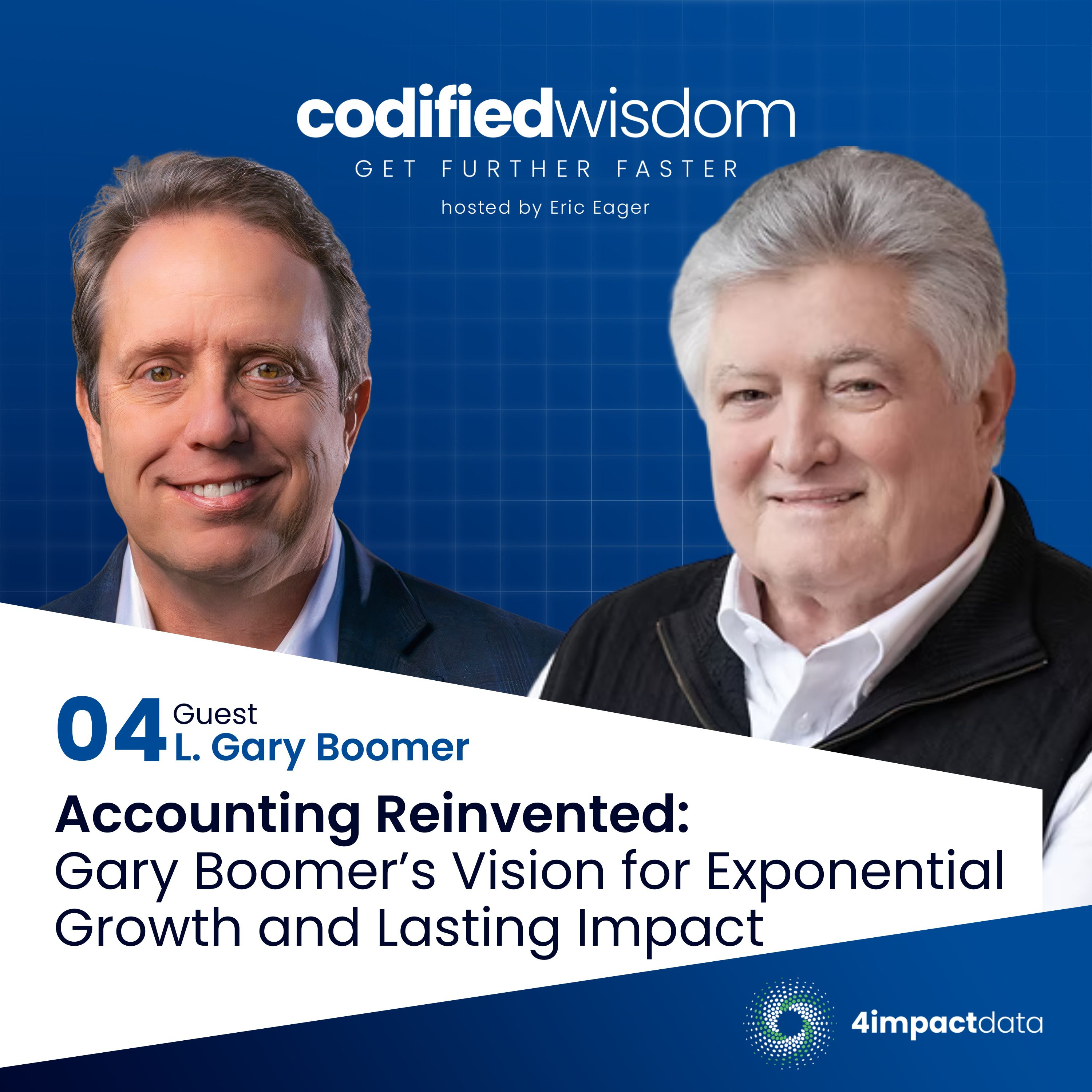 Ep. 04: Accounting Reinvented: Gary Boomer’s Vision for Exponential Growth and Lasting Impact episode artwork