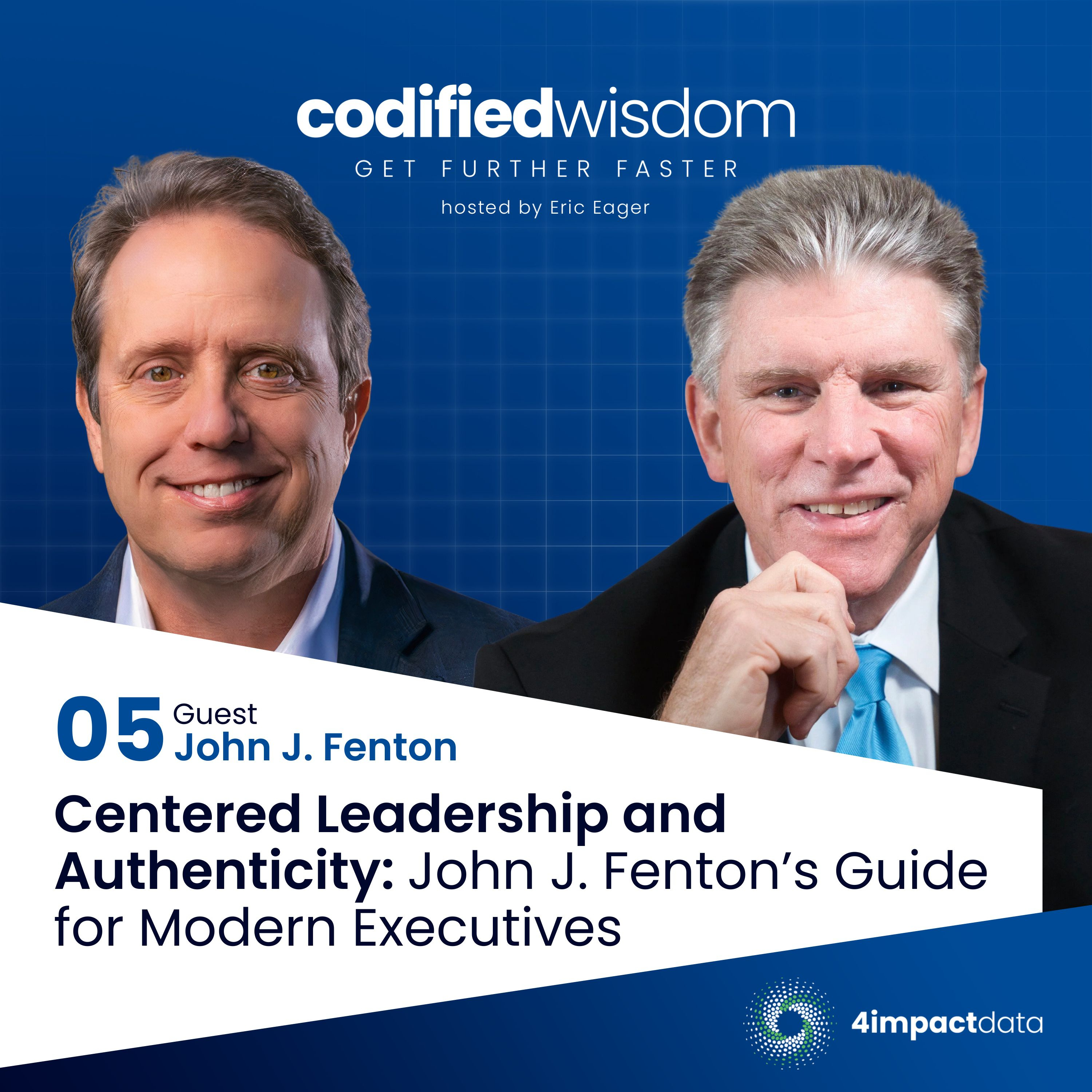 Ep. 05: Centered Leadership and Authenticity: John J. Fenton’s Guide for Modern Executives episode artwork