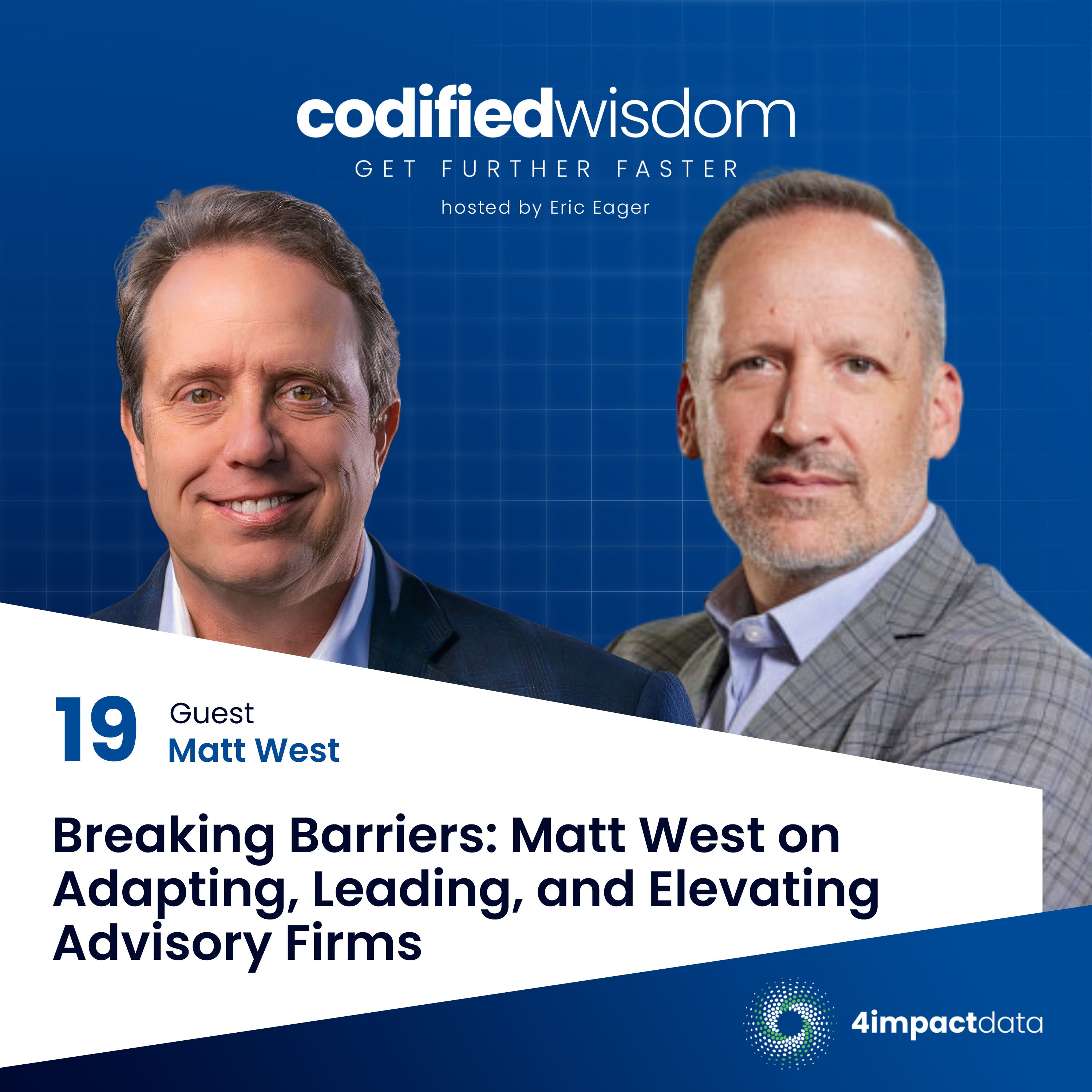 Ep. 19: Breaking Barriers: Matt West on Adapting, Leading, and Elevating Advisory Firms episode artwork