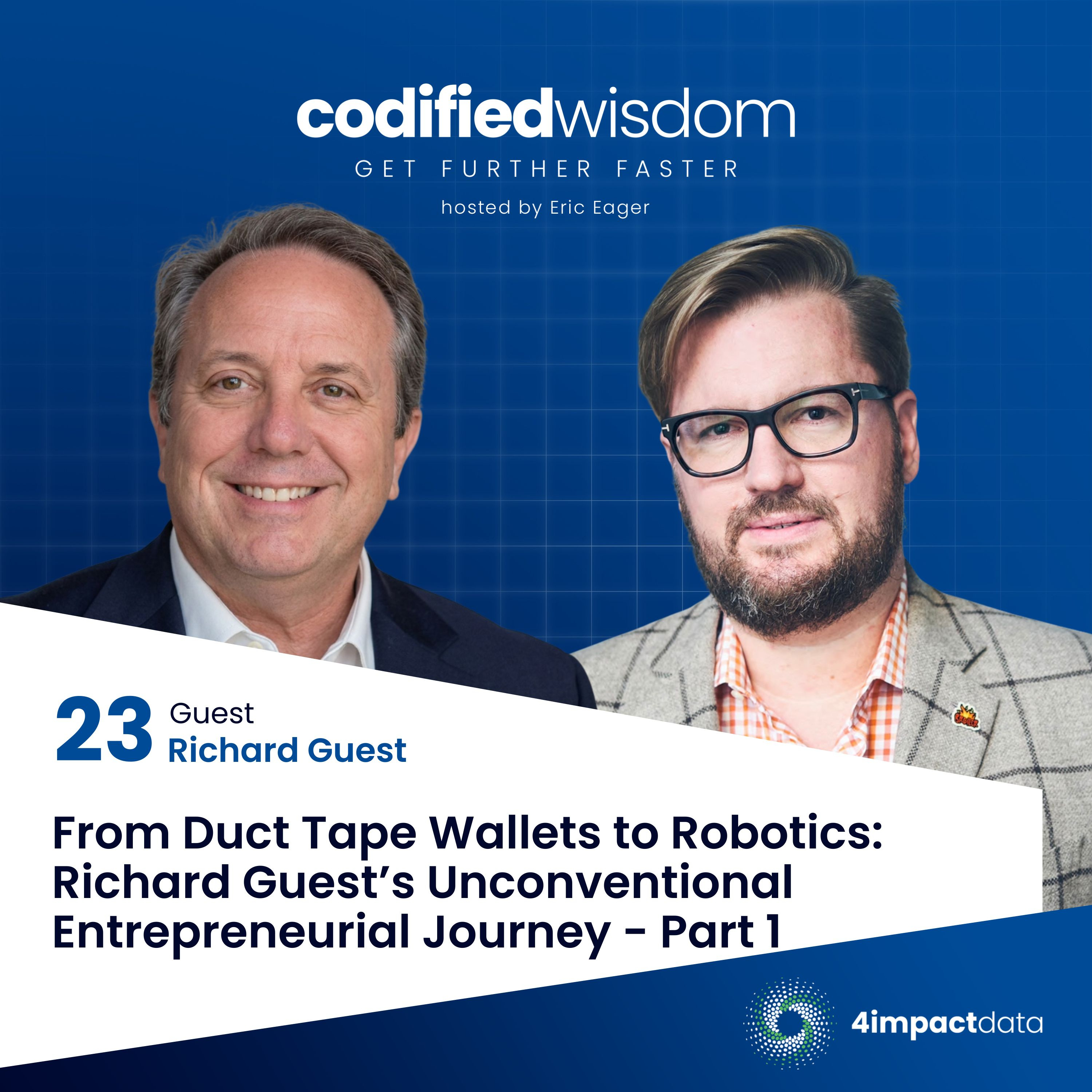 Ep. 23: From Duct Tape Wallets to Robotics: Richard Guest’s Unconventional Entrepreneurial Journey - Part 1 episode artwork