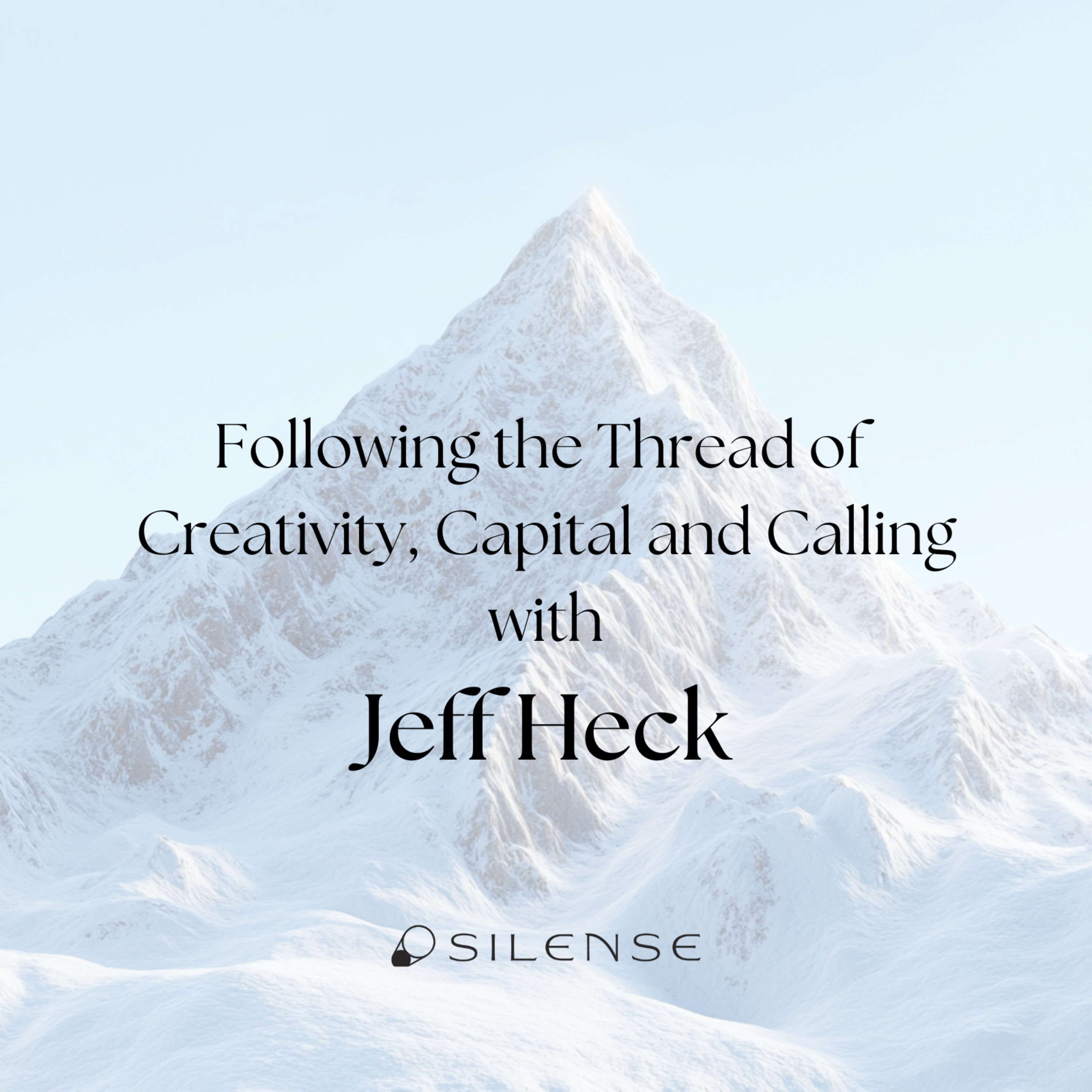 Following the Thread of Creativity, Capital and Calling with Jeff Heck