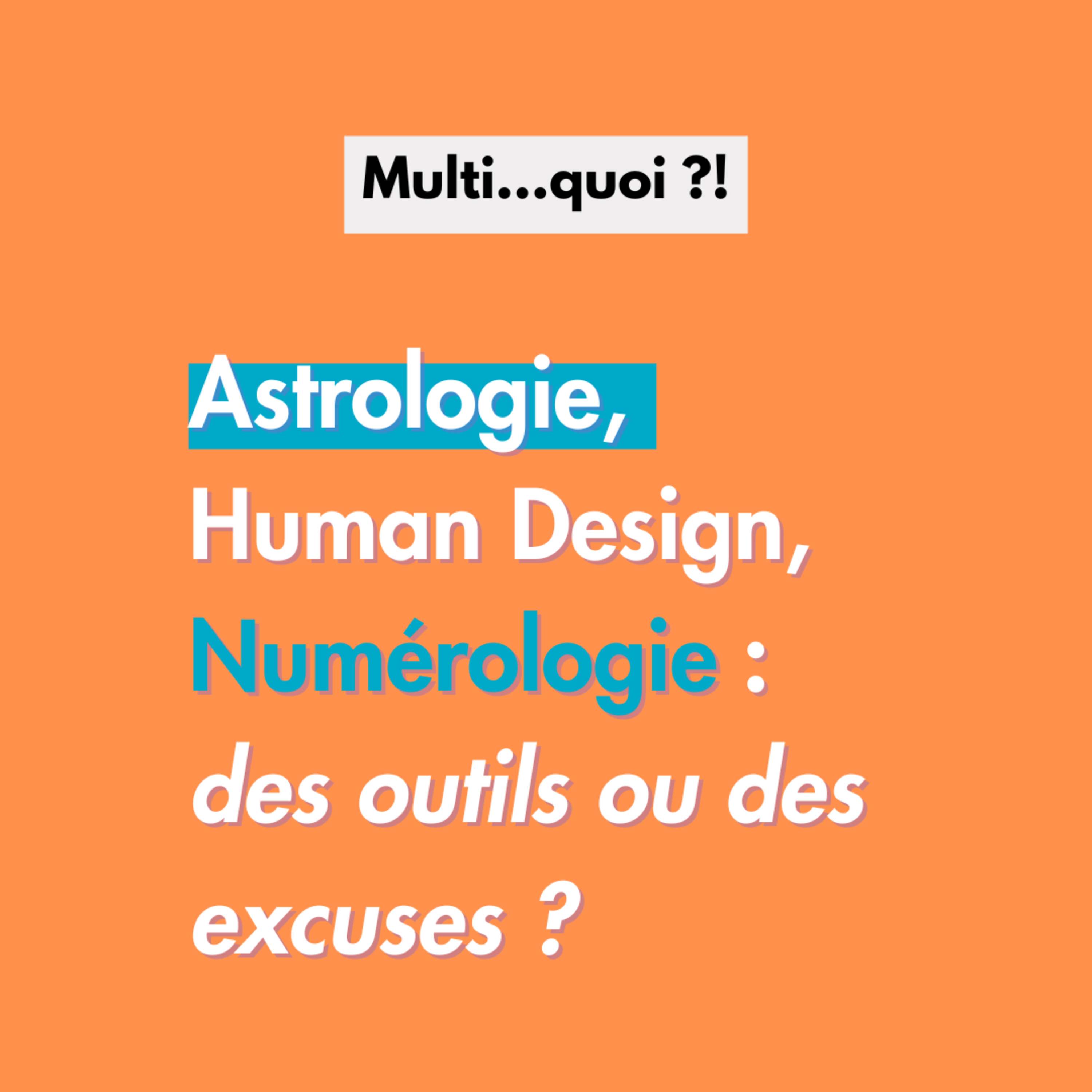 Astrologie, Human Design, Numérologie : des outils ou des excuses ? episode artwork