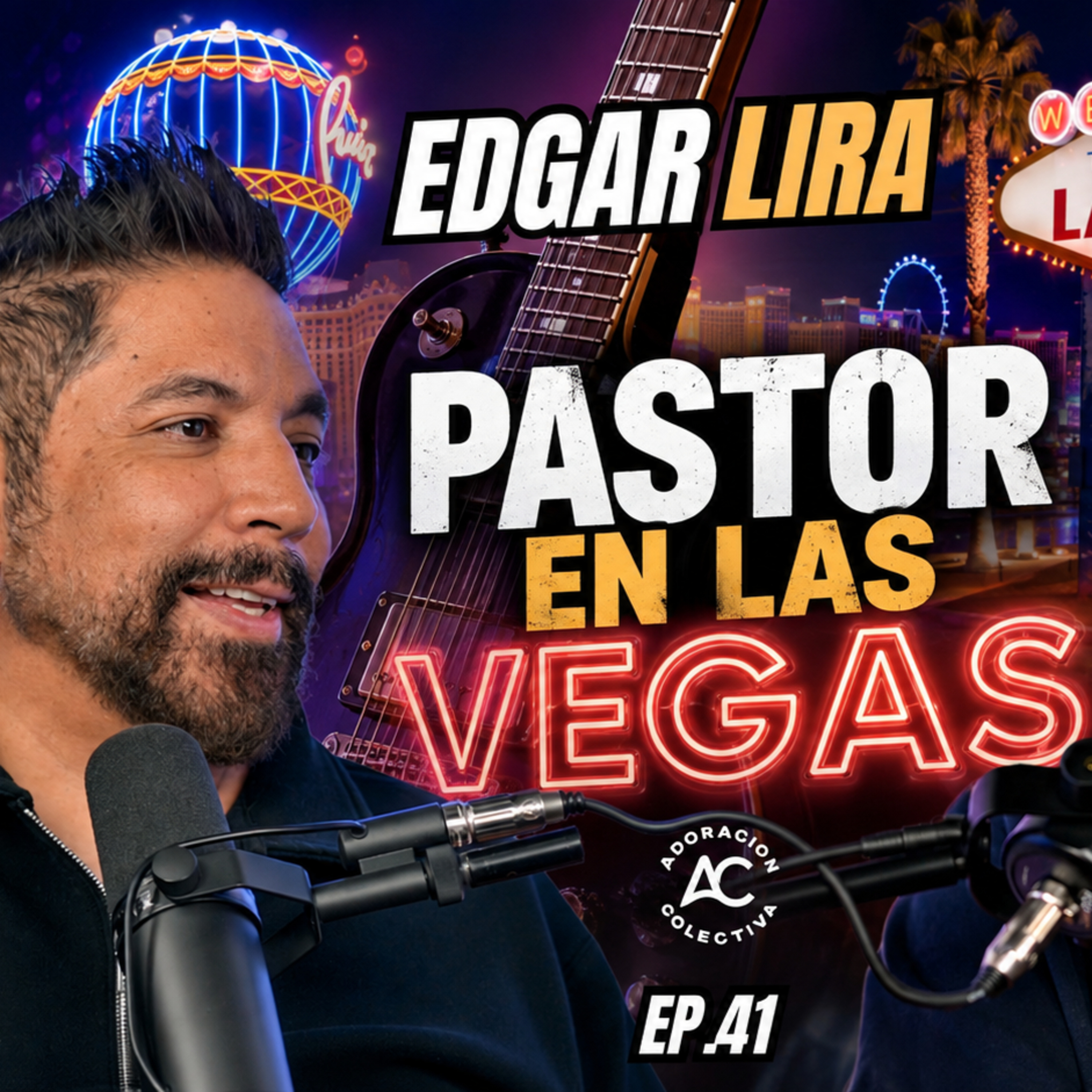 Ser Pastor en Las Vegas, EDGAR LIRA, Hay una esperanza para el mundo hoy! Ep.41