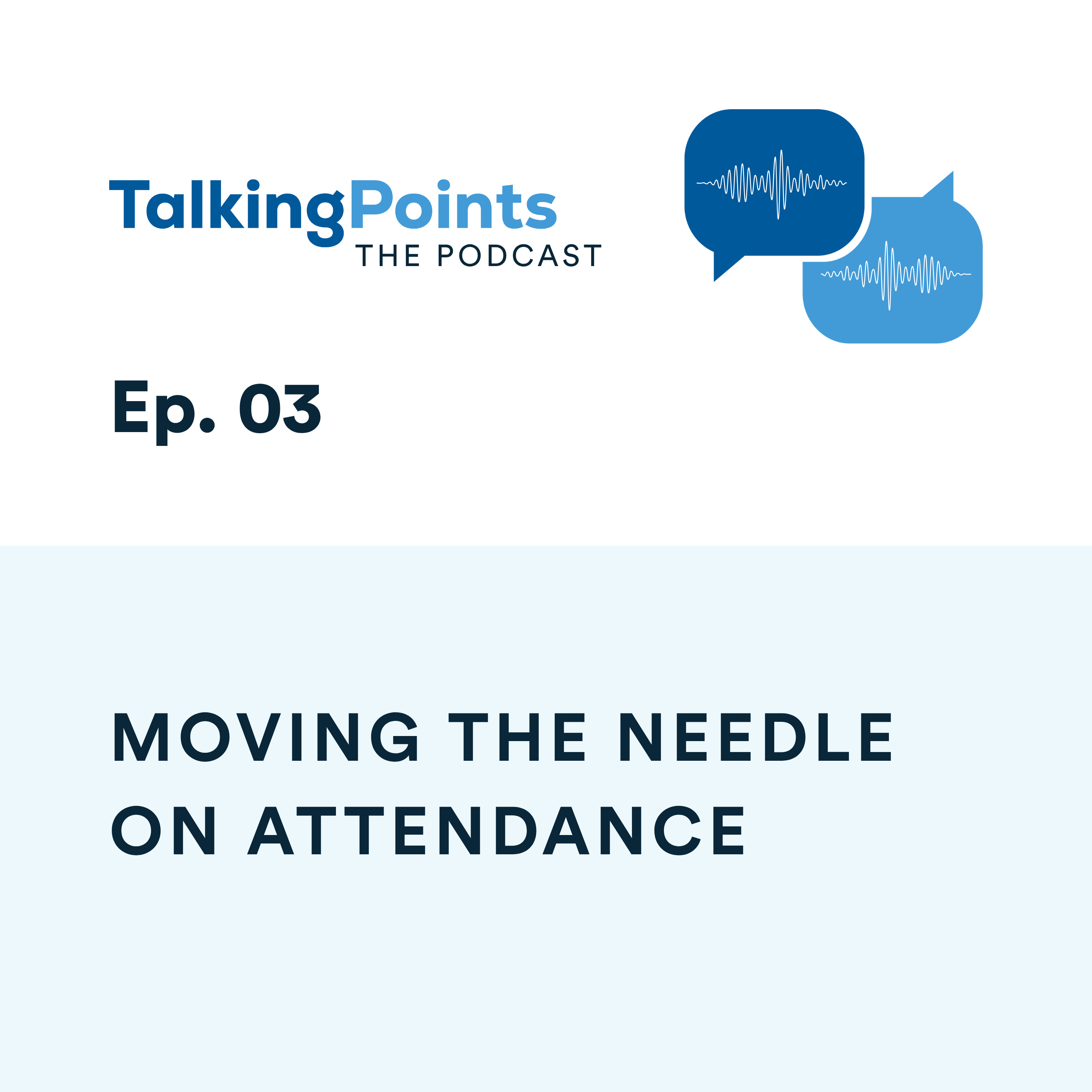 Ep. 03 - Moving the Needle on Attendance