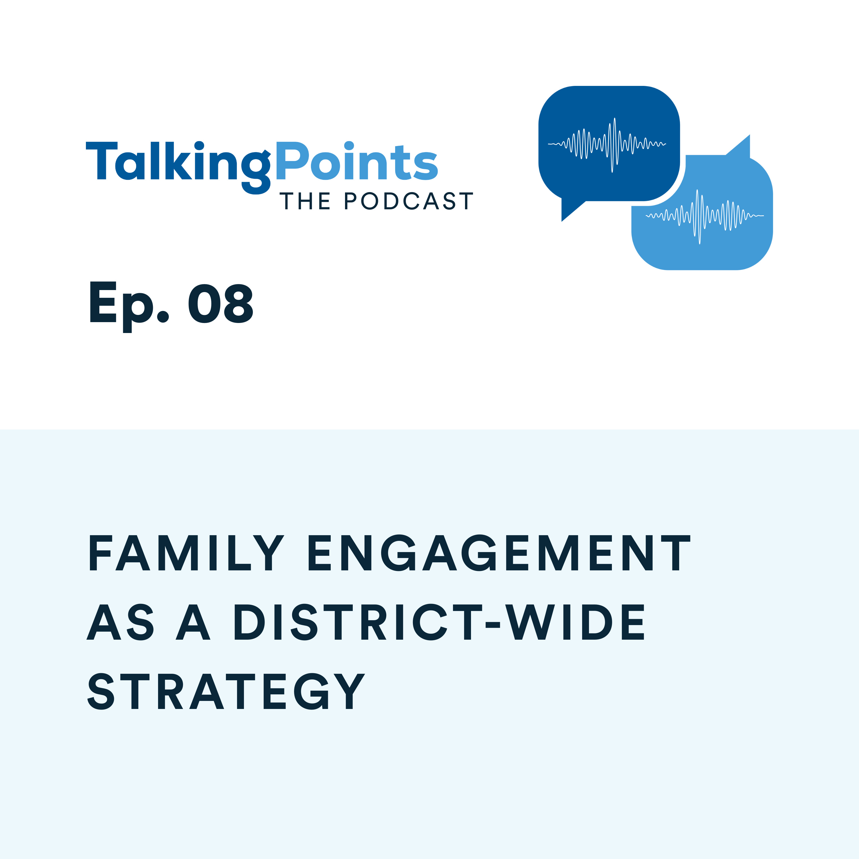 Ep. 08 - Family Engagement as a District-Wide Strategy