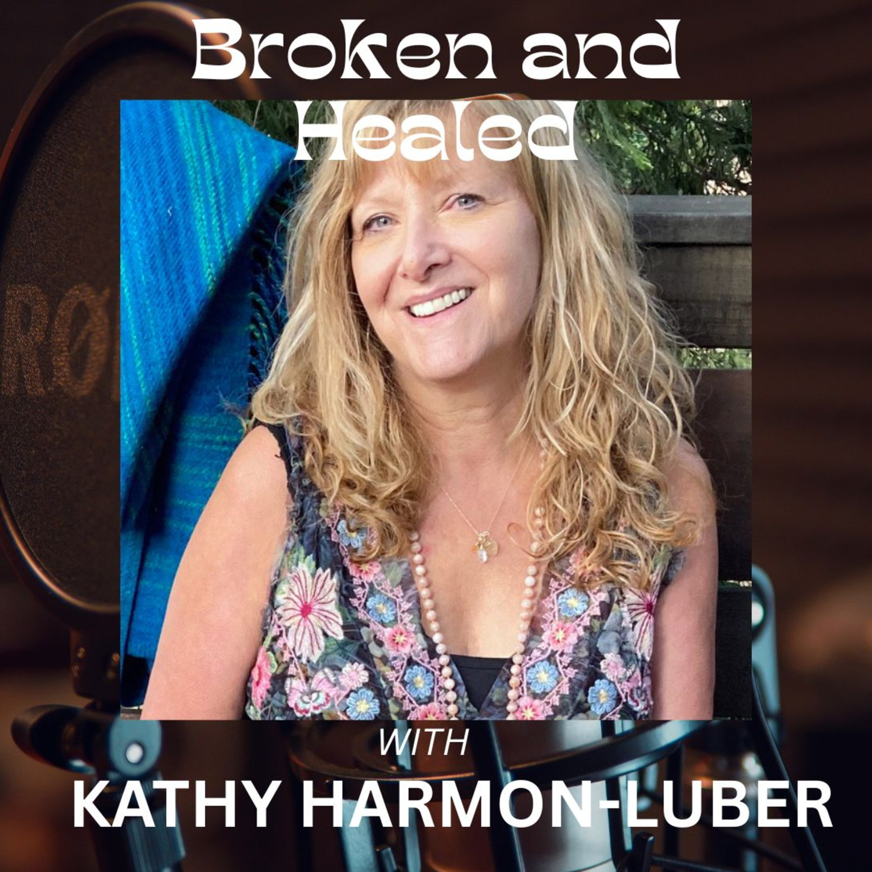 Kathy Harmon-Luber: From Suffering to Thriving | Sound Healing, Ancestral Trauma & the Spiritual Path to Recovery