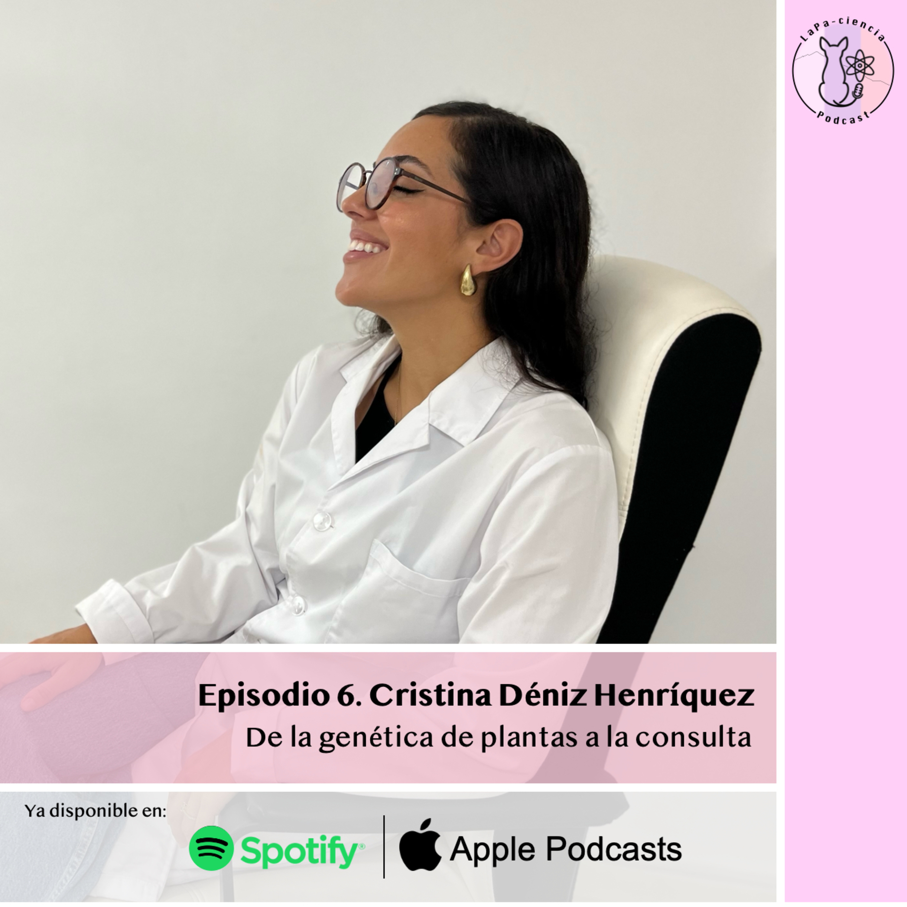 Episodio 6. Cristina Déniz Henríquez: De la genética de plantas a la consulta. episode artwork