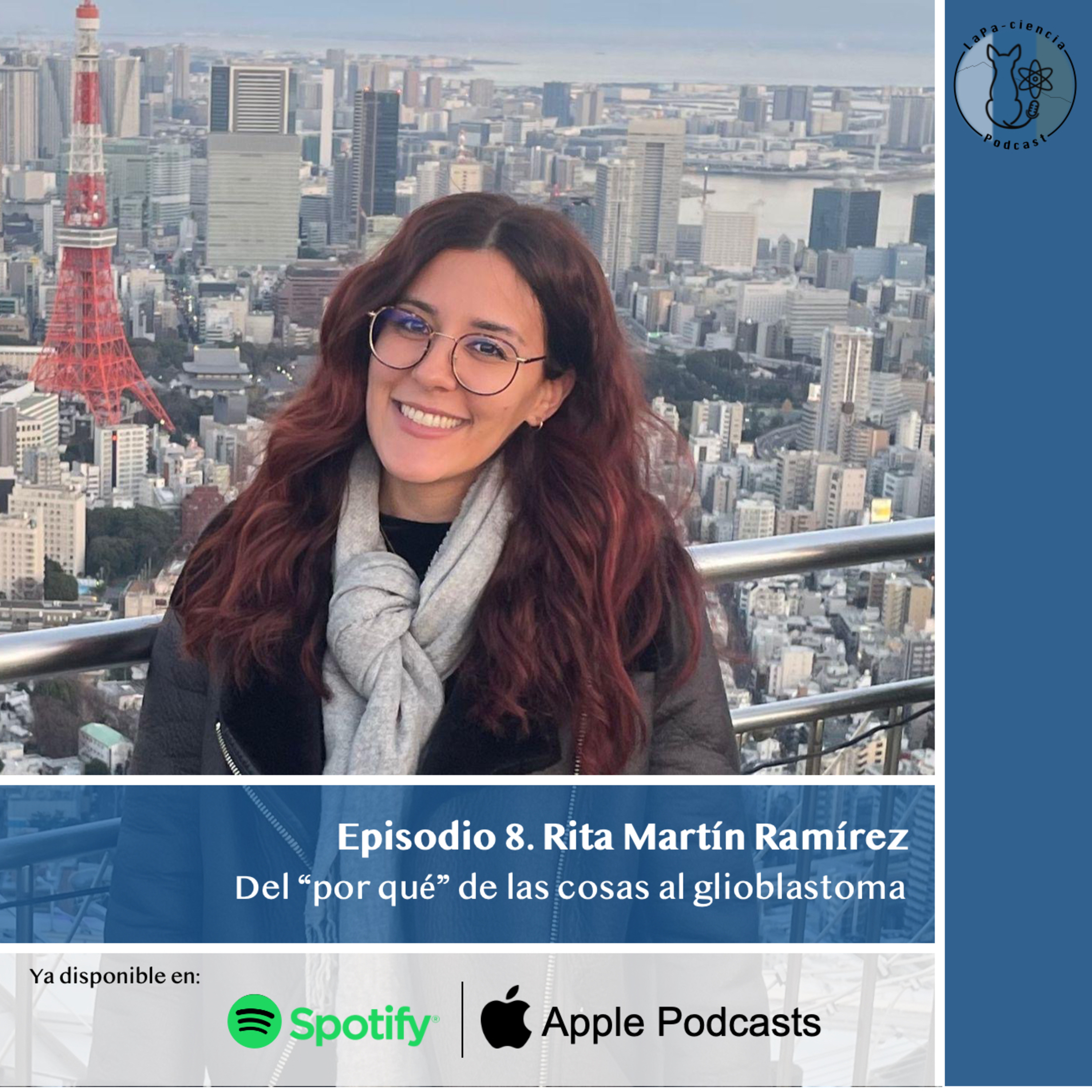 Episodio 8. Rita Martín Ramírez: Del “por qué” de las cosas al glioblastoma. episode artwork