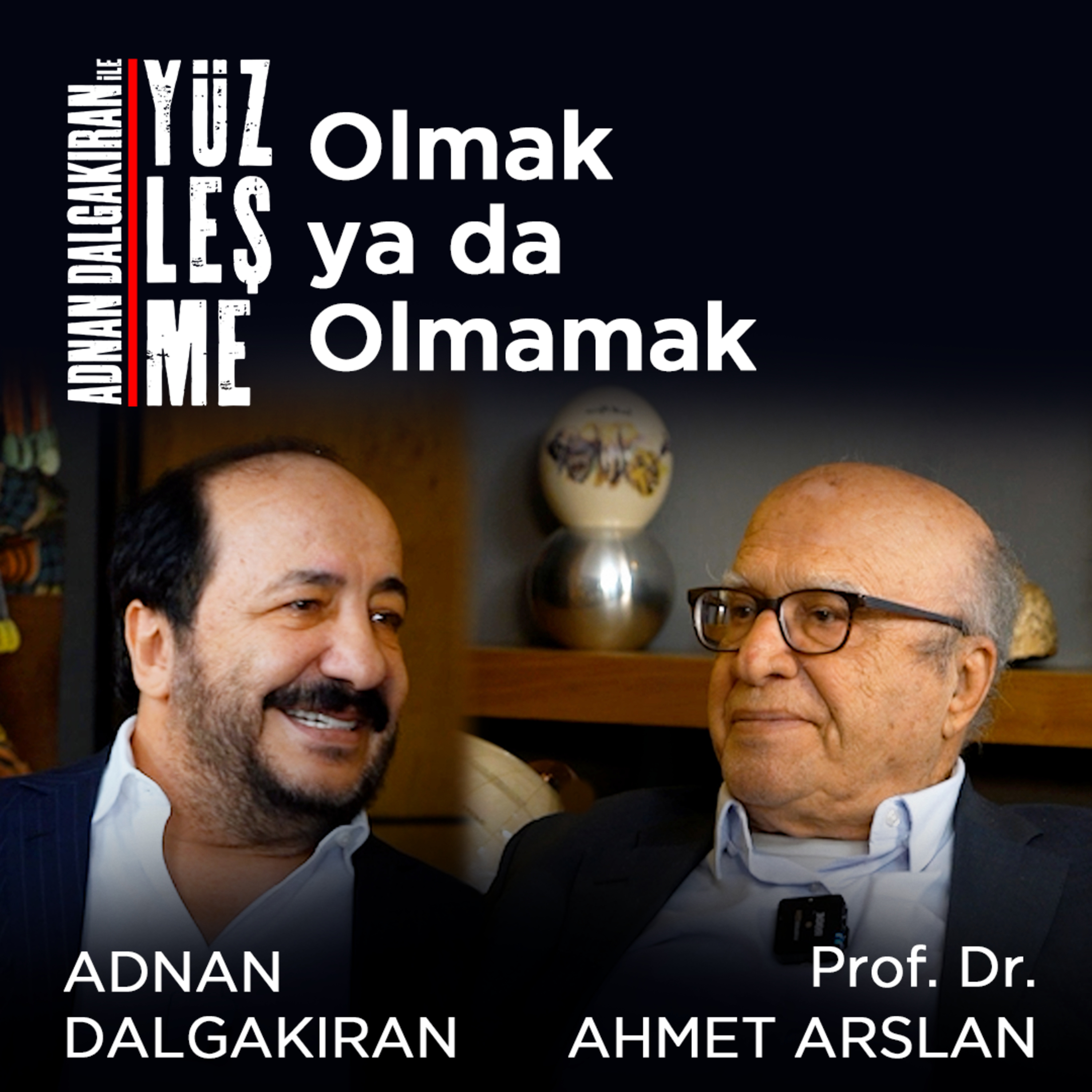 Olmak ya da Olmamak / Konuk: Prof. Dr. Ahmet Arslan episode artwork