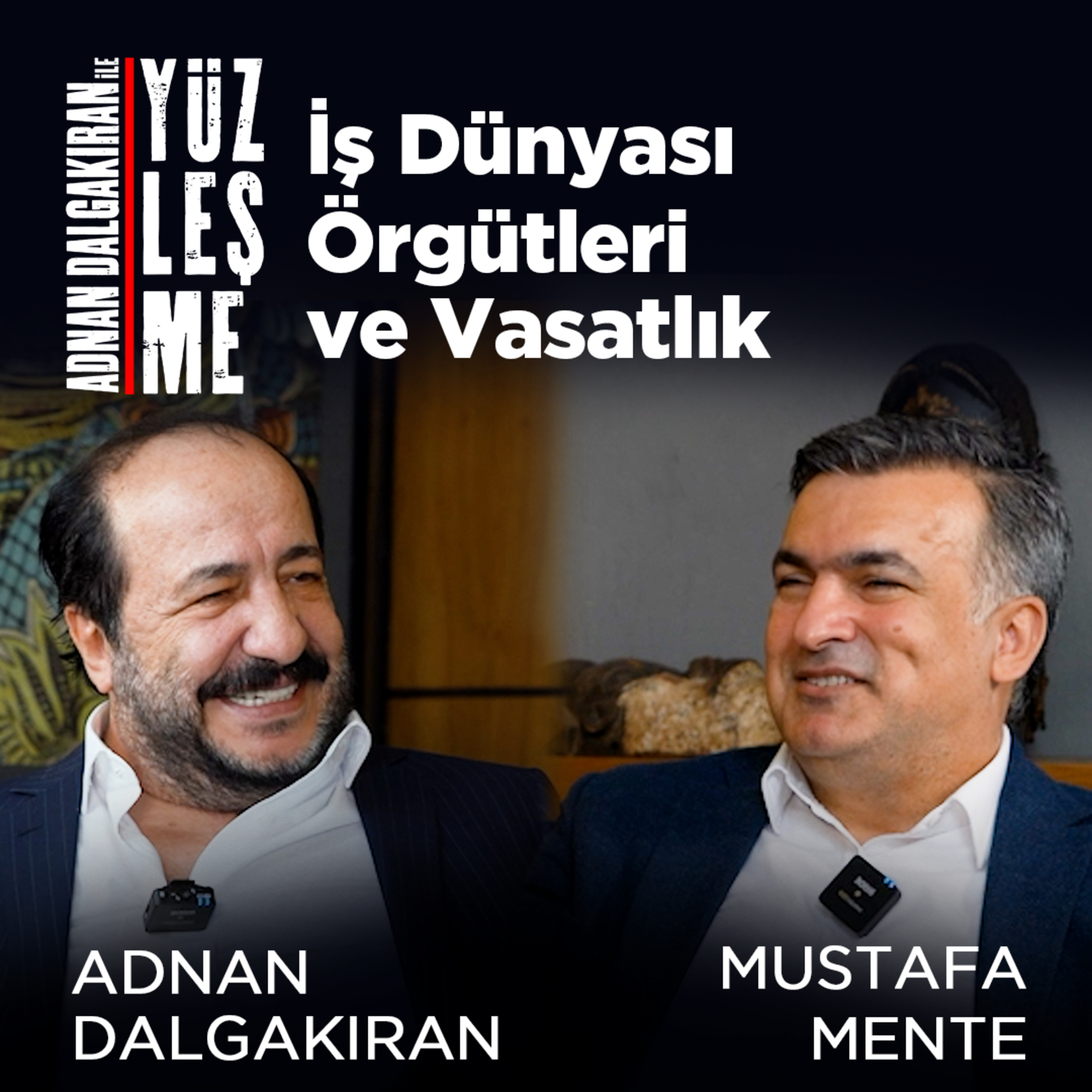 İş Dünyası Örgütleri ve Vasatlık / Konuk: Mustafa Mente episode artwork