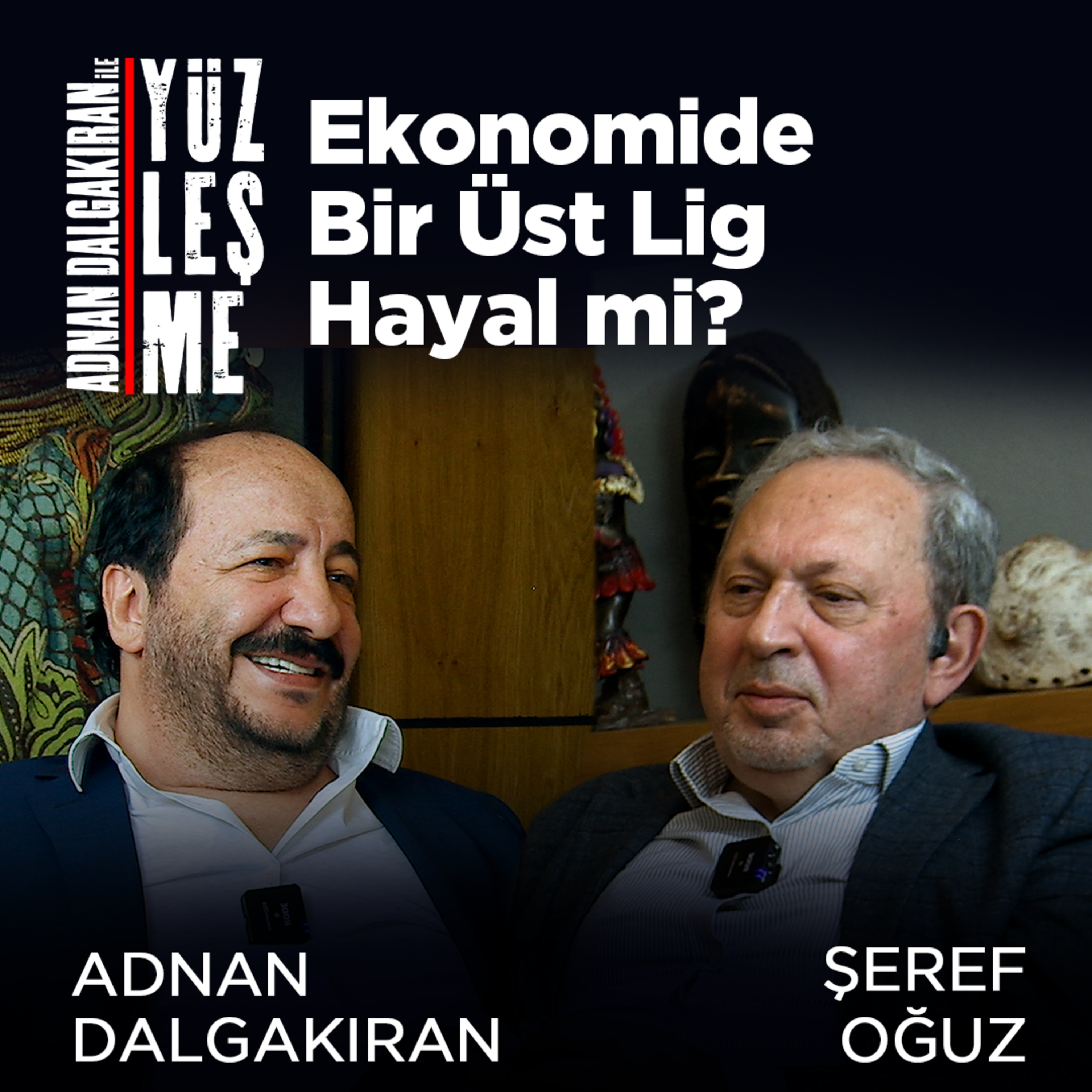 Ekonomide Bir Üst Lig Hayal mi? / Konuk: Şeref Oğuz episode artwork
