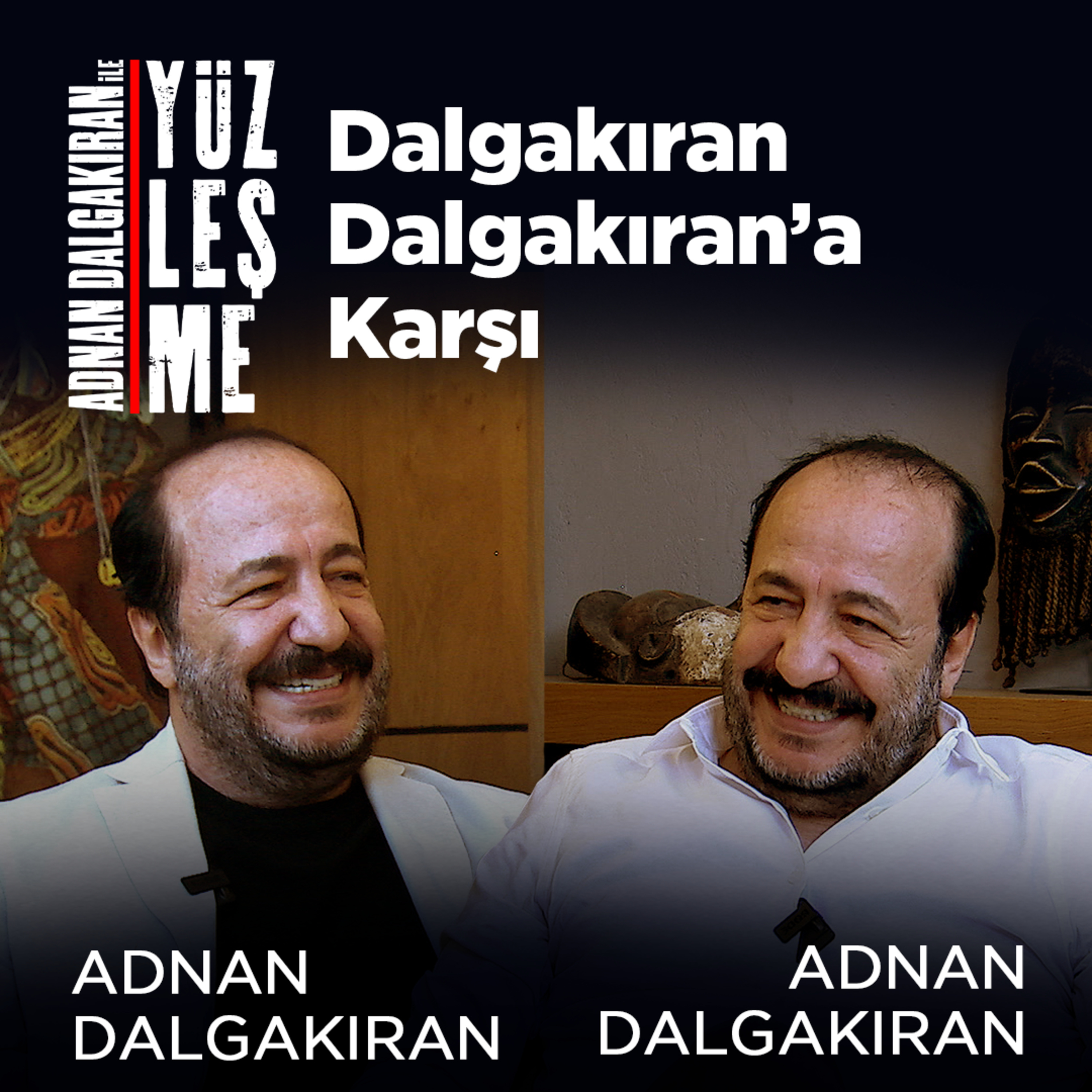 Dalgakıran Dalgakıran'a Karşı / Konuk: Adnan Dalgakıran episode artwork