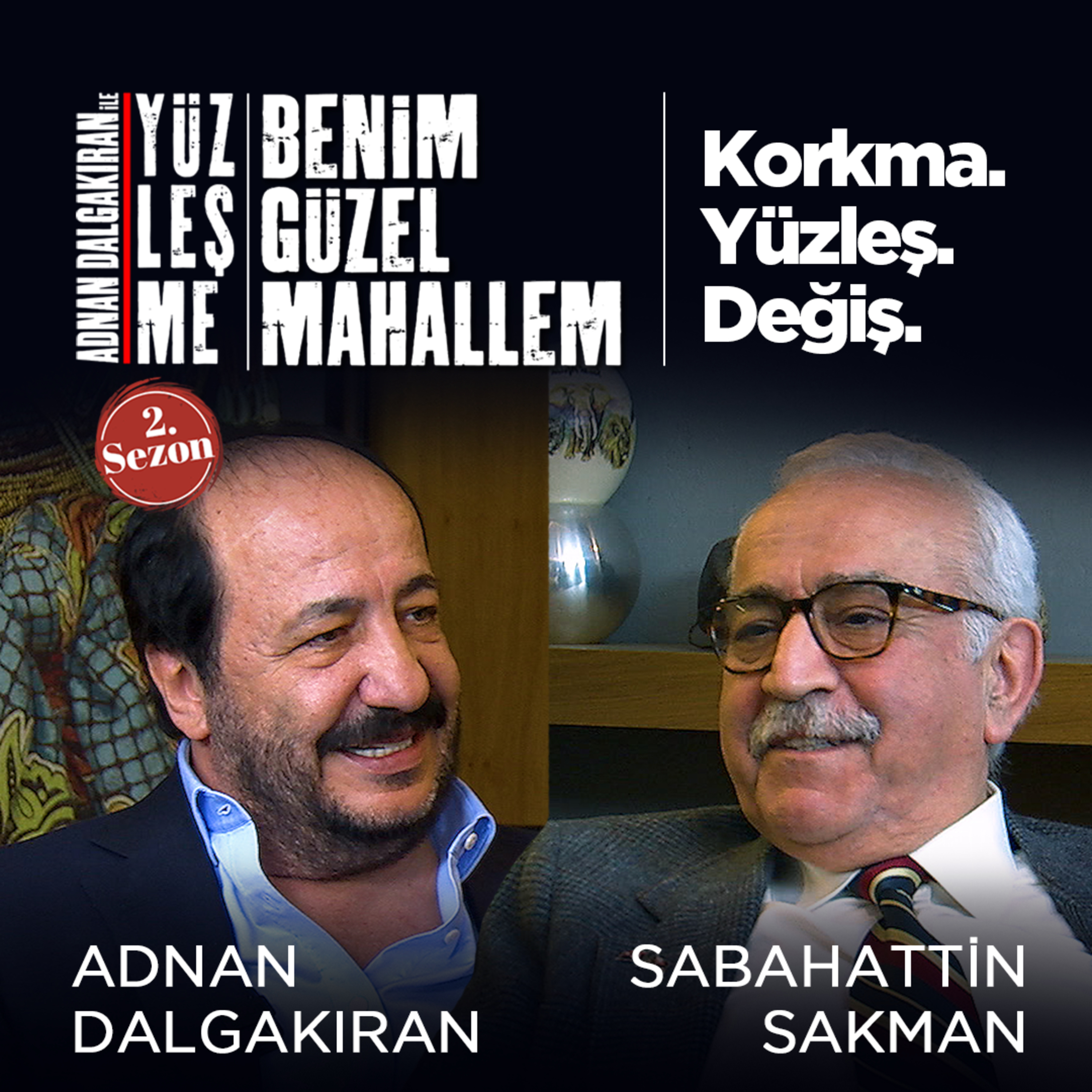 Korkma. Yüzleş. Değiş. / Konuk: Sabahattin Sakman episode artwork