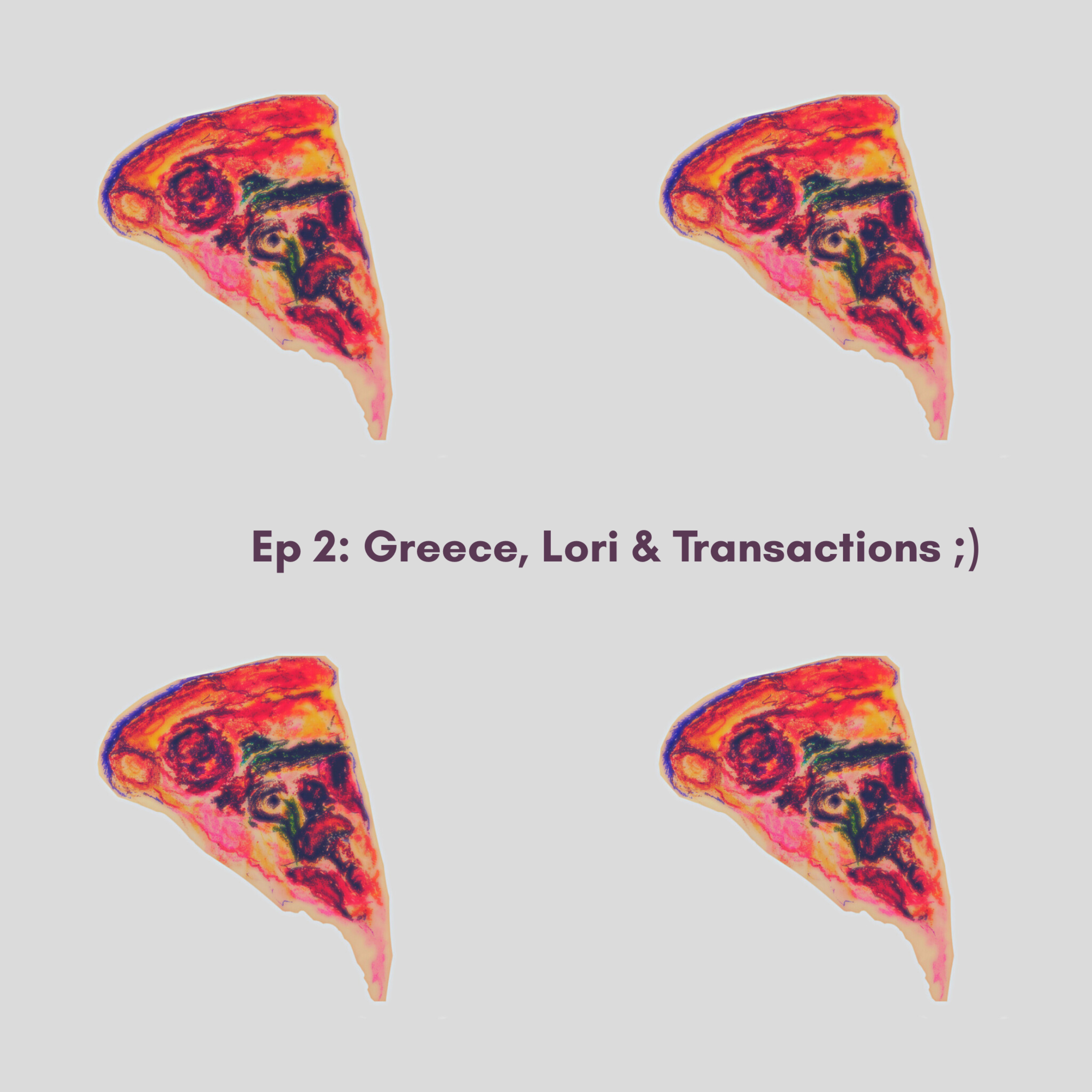 Ep2: Greece, Lori, and Transactions ;)