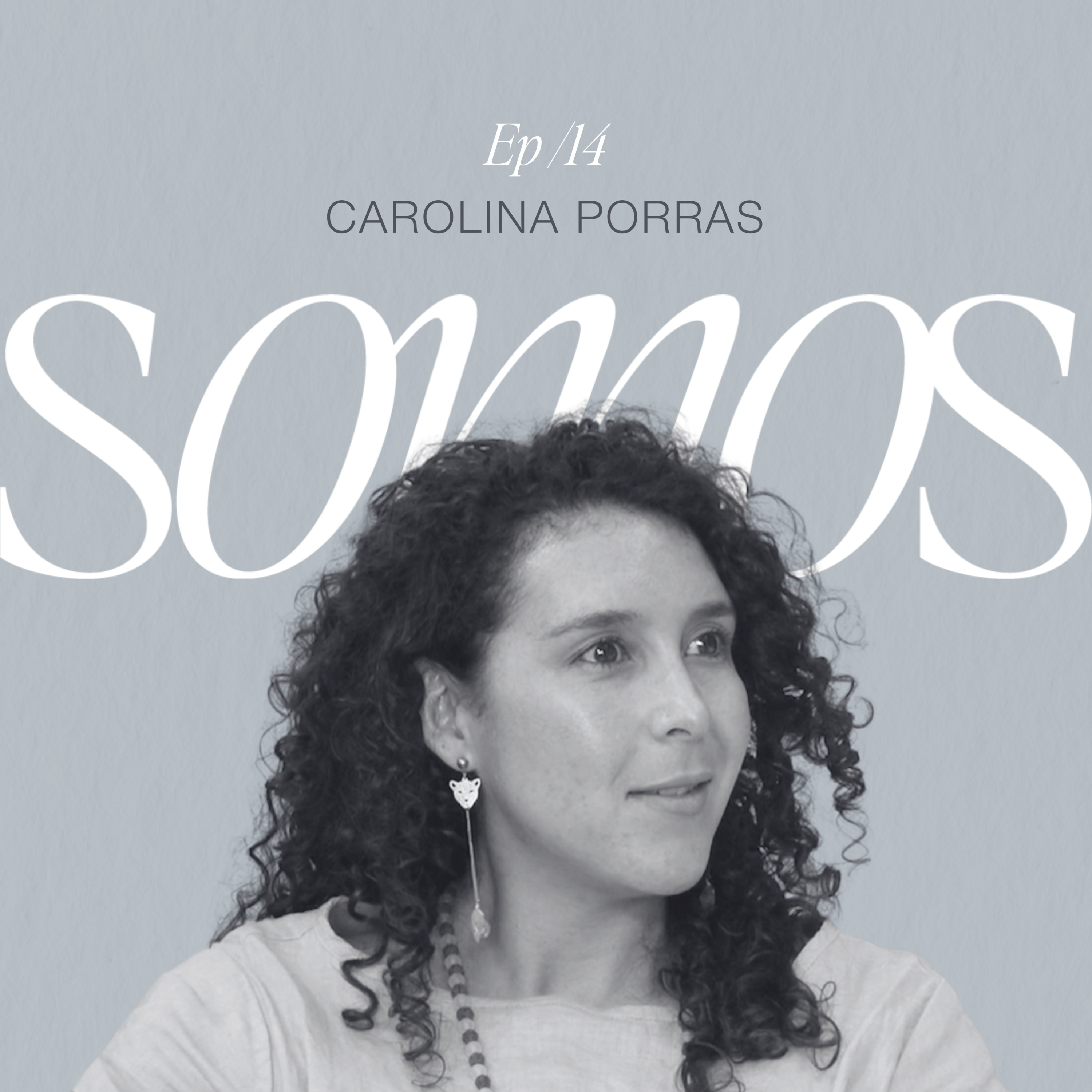 Carolina Porras: No hay mejor maestro ni viaje que la vida misma