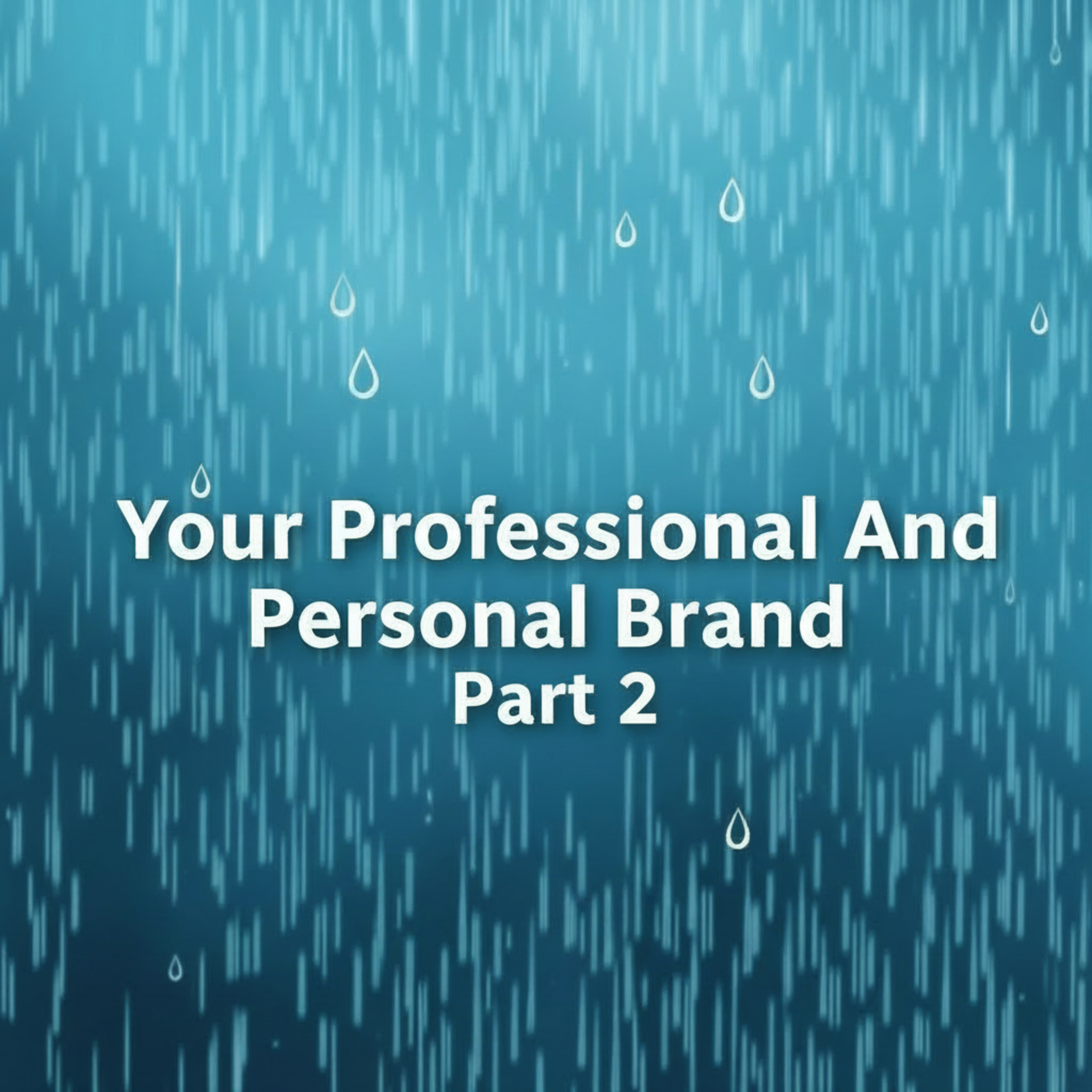 Your Professional and Personal Brand Part 2 episode artwork
