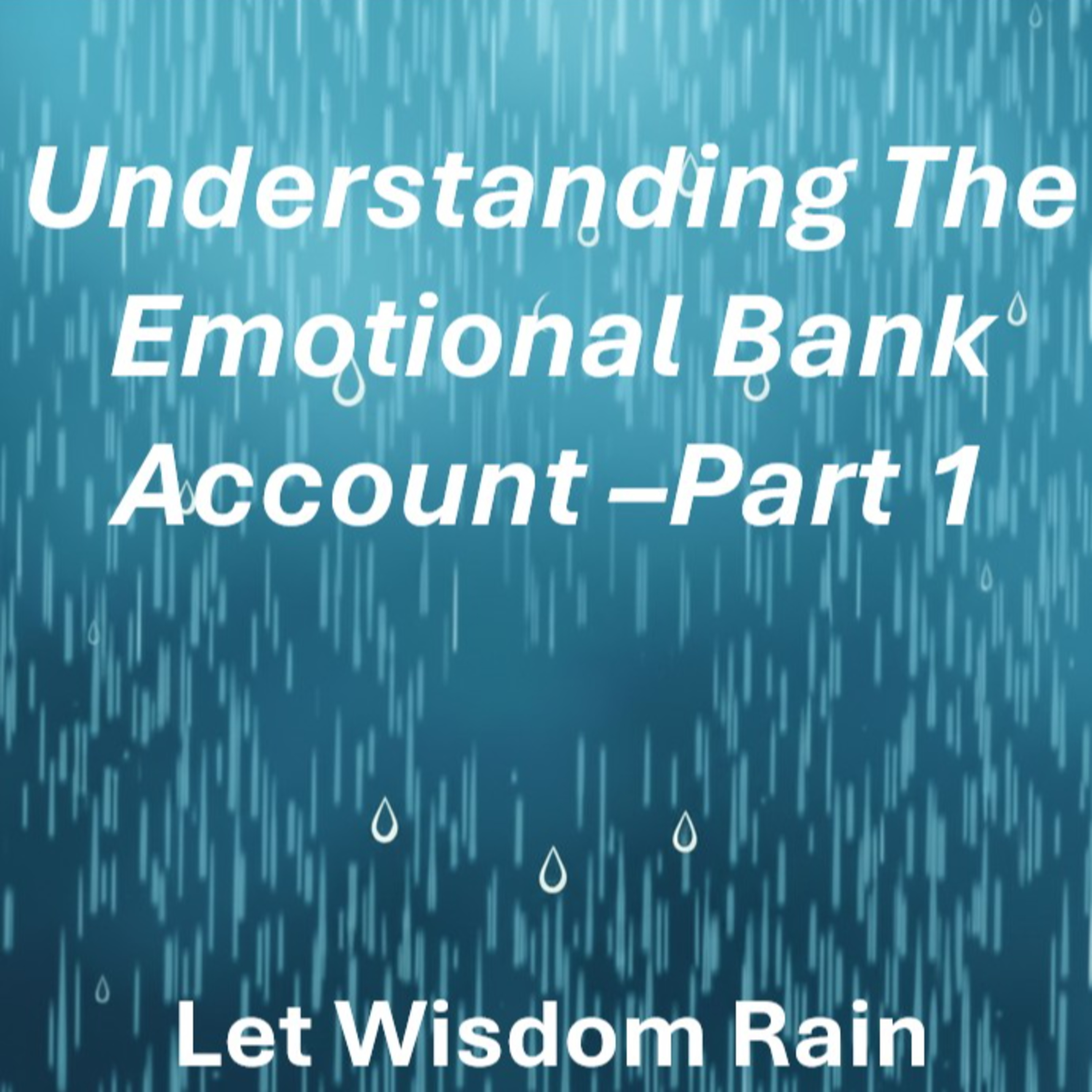 Understanding The Emotional Bank Account-Part 1 episode artwork