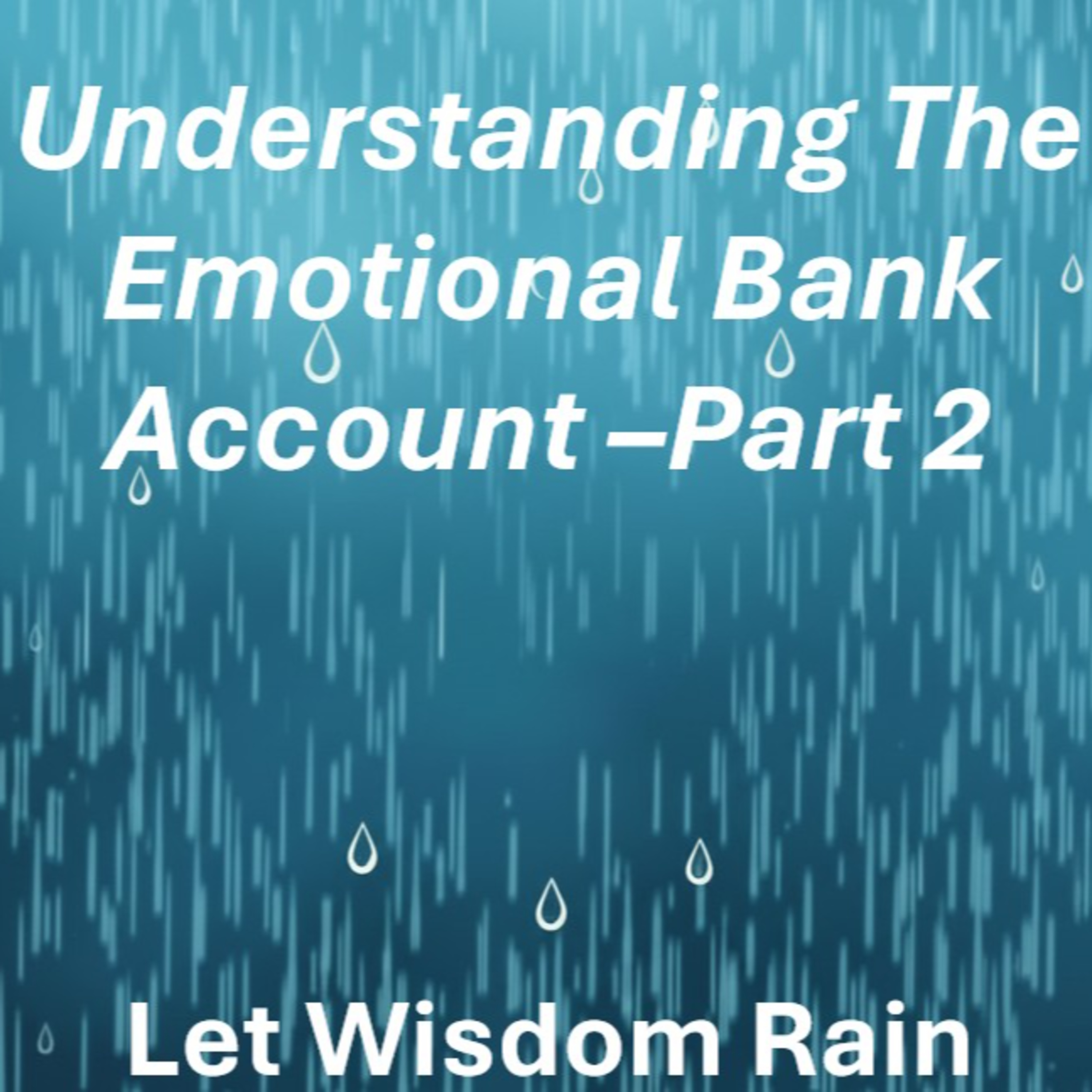 Understanding The Emotional Bank Account-Part 2 episode artwork