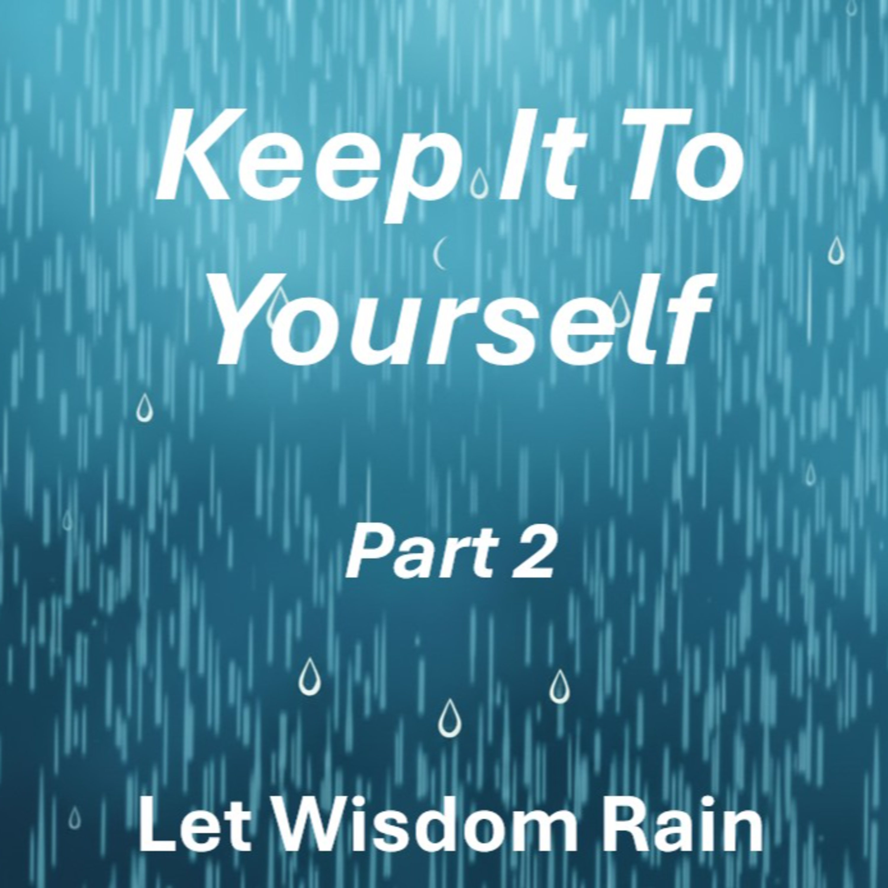 Keep It To Yourself-Part 2 episode artwork