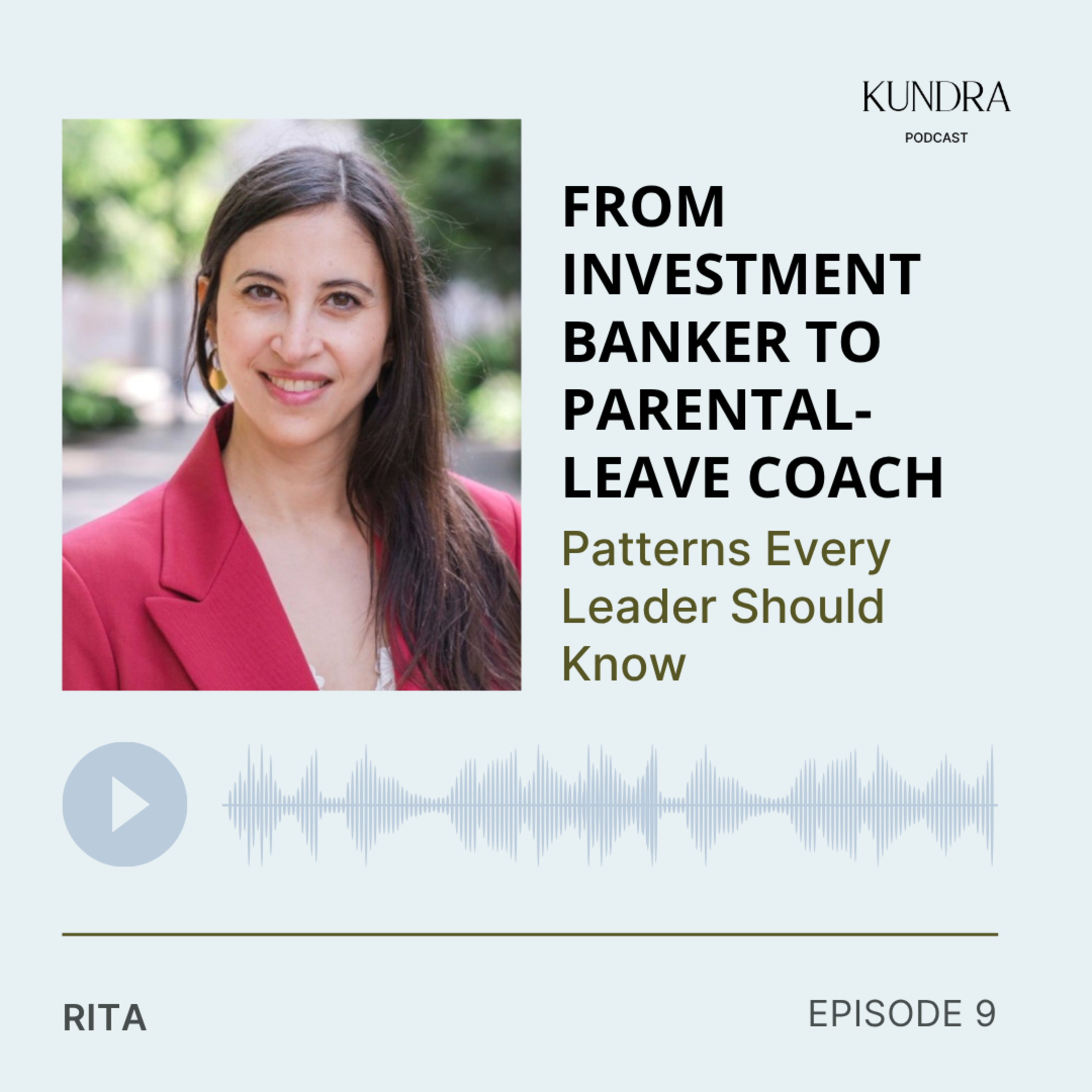 Episode 9 — From Investment Banker to Parental-Leave Coach: Patterns Every Leader Should Know episode artwork