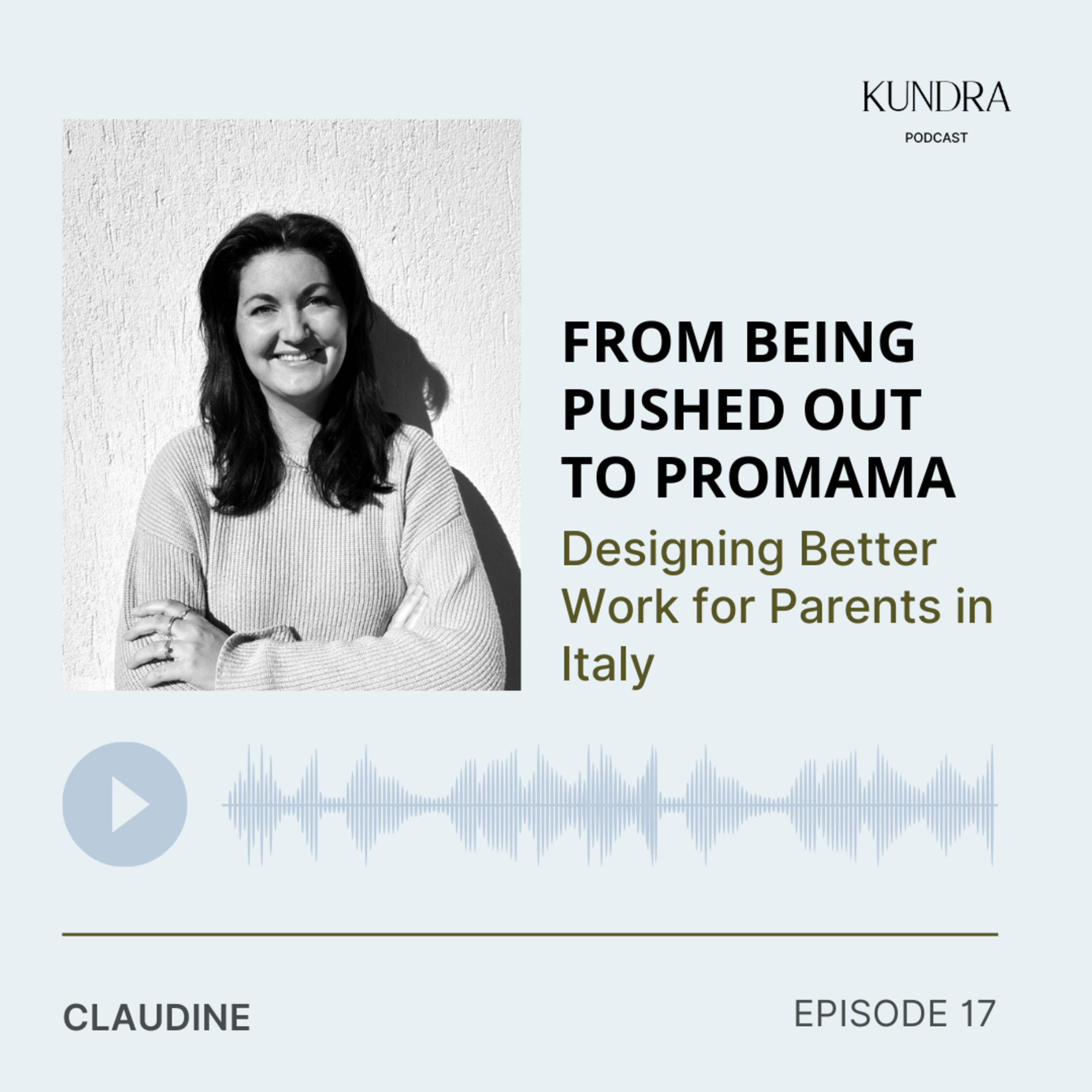 Episode 17 – From Being Pushed Out to Promama: Designing Better Work for Parents in Italy