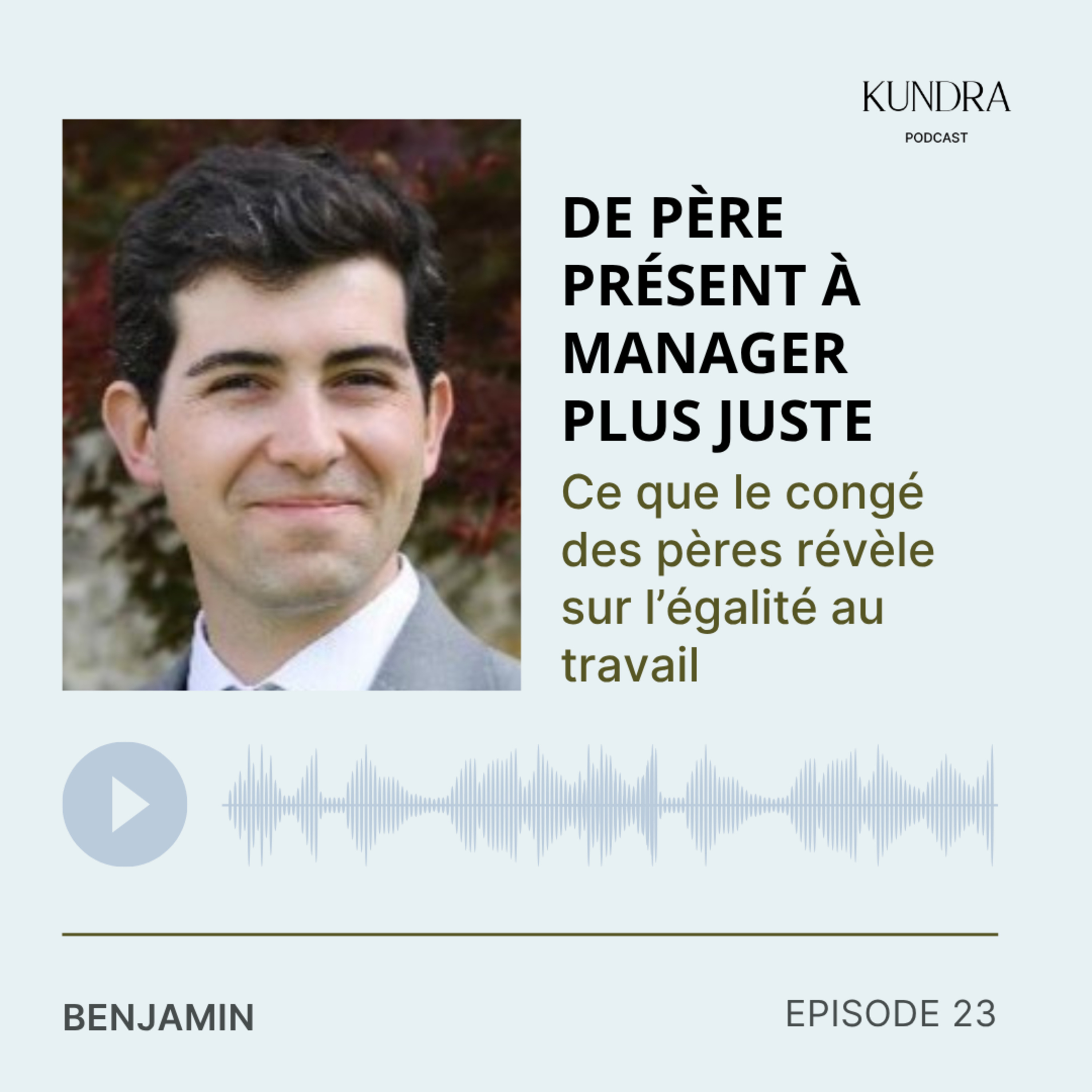 Episode 23 – De père présent à manager plus juste : ce que le congé des pères révèle sur l’égalité au travail