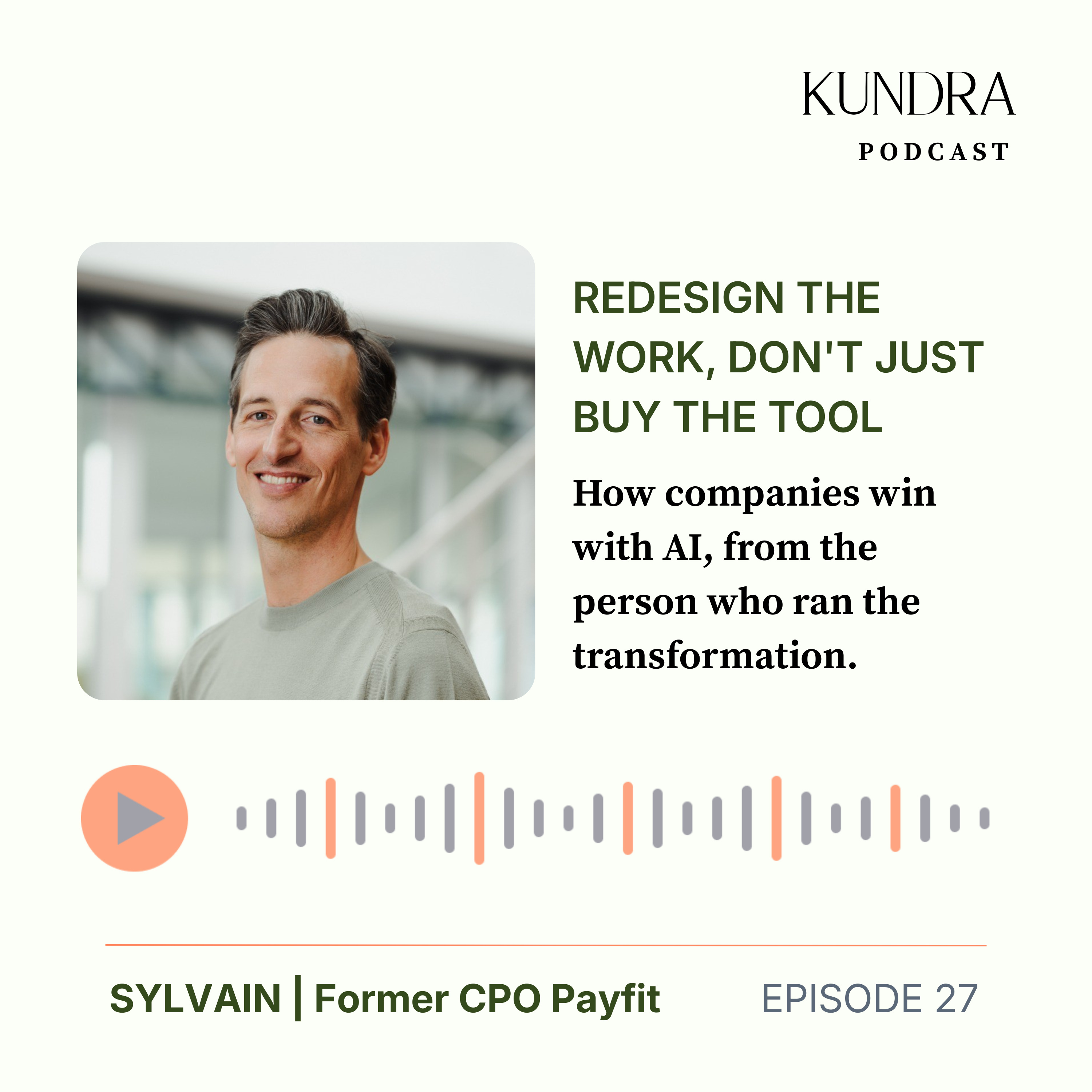 Redesign the Work, Don’t Just Buy the Tool – How companies win with AI, from the person who ran the transformation
