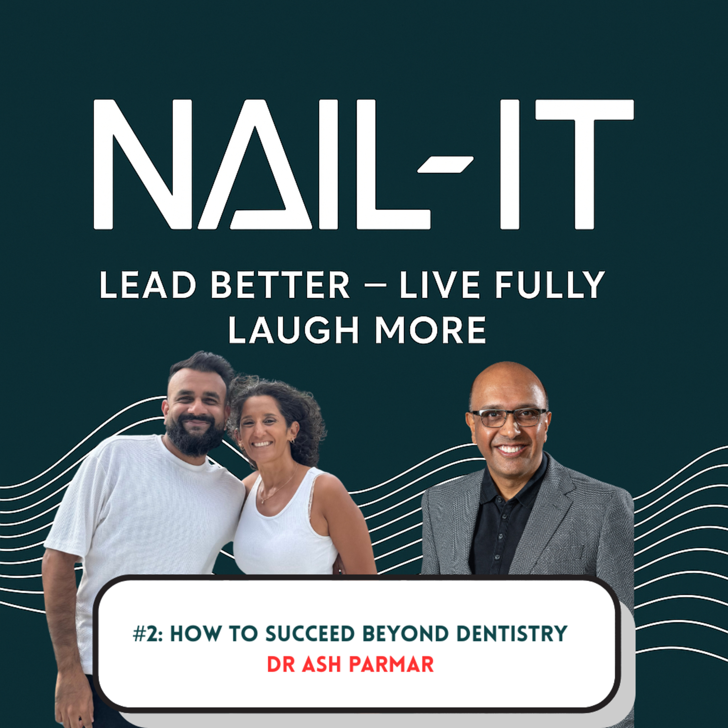How To Succeed Beyond Dentistry: Ash Parmar on the Real Transformation Dentists Needs episode artwork