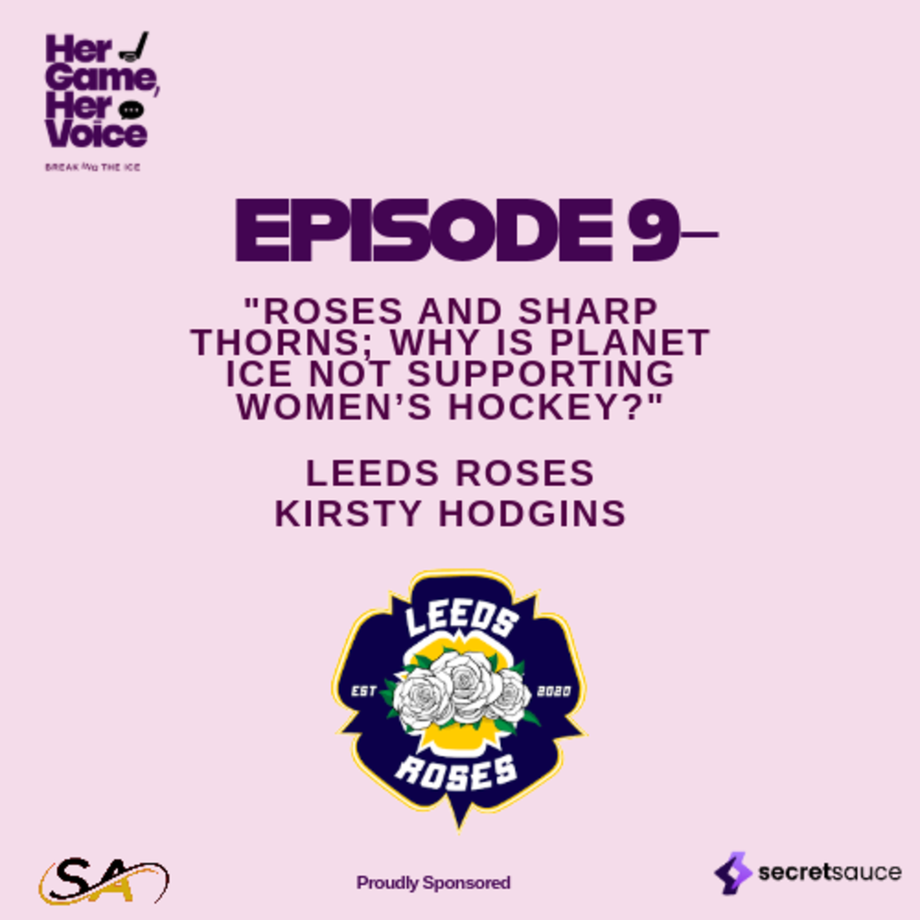 Roses and Sharp Thorns – Kirsty Hodgins & Leeds Roses: Why Is Planet Ice Not Supporting Women’s Hockey? – Her Game, Her Voice – S1, EP 9