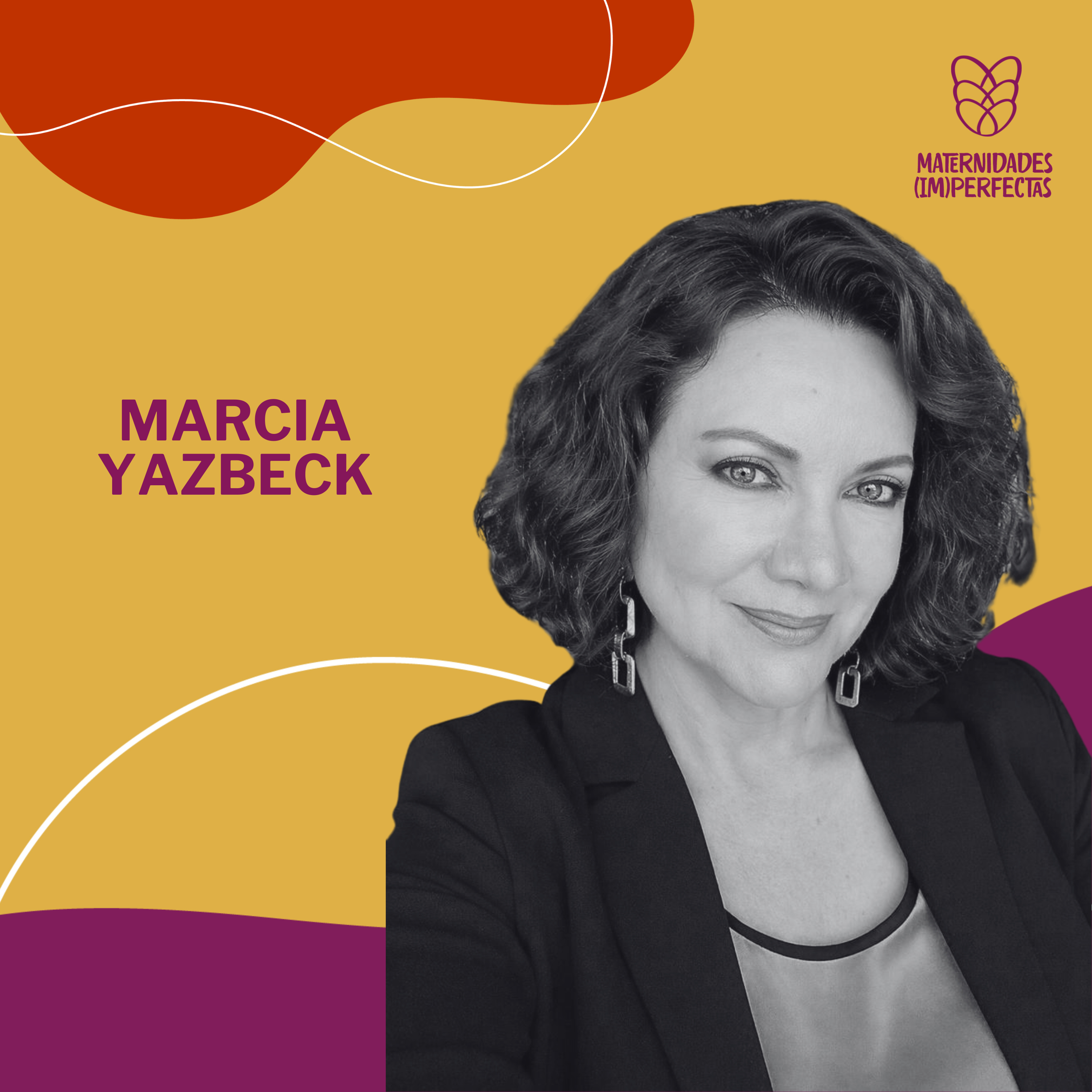 220. Redefiniendo el éxito laboral con Marcia Yazbeck