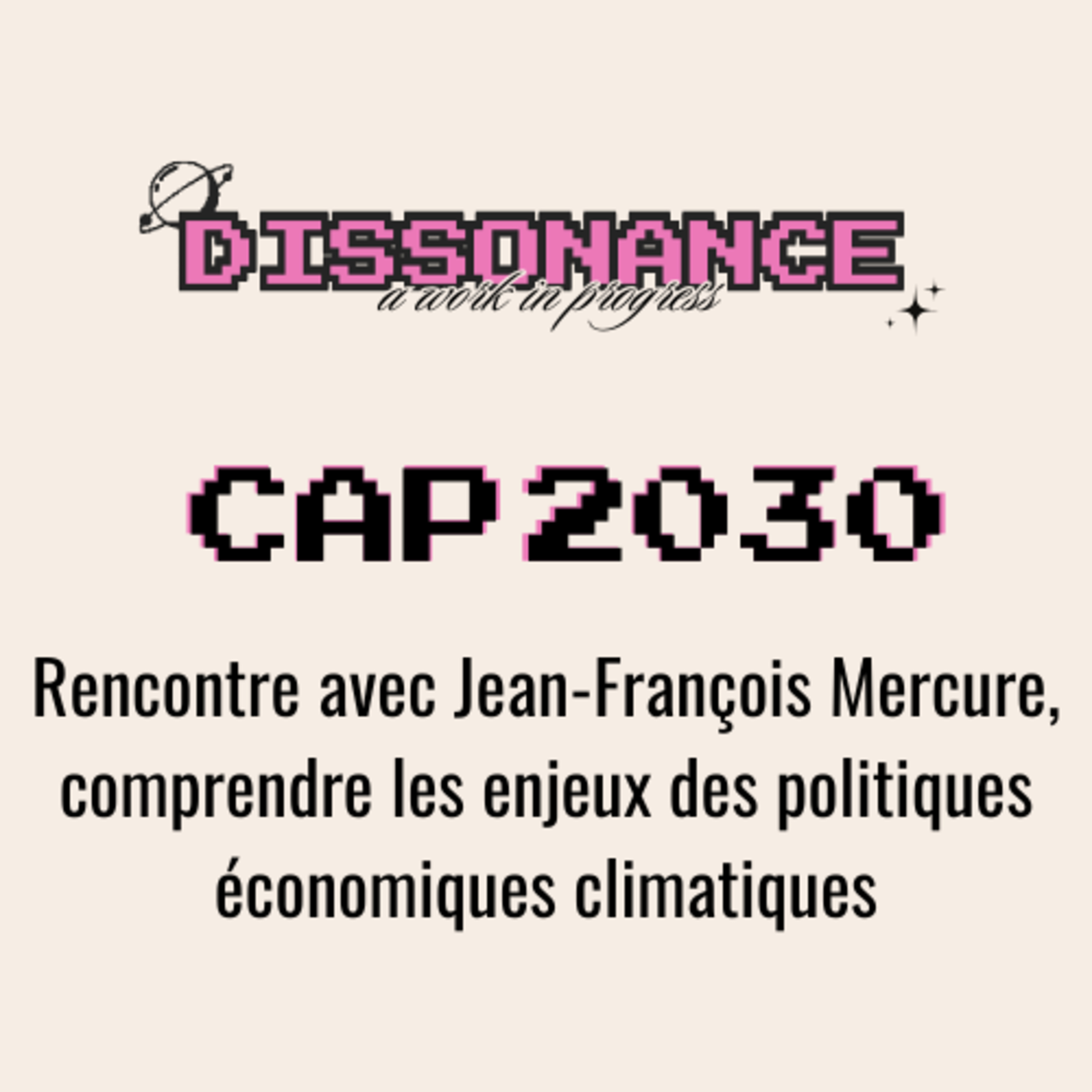 CAP 2030 - Rencontre avec Jean-François Mercure, comprendre les enjeux des politiques économiques climatiques episode artwork
