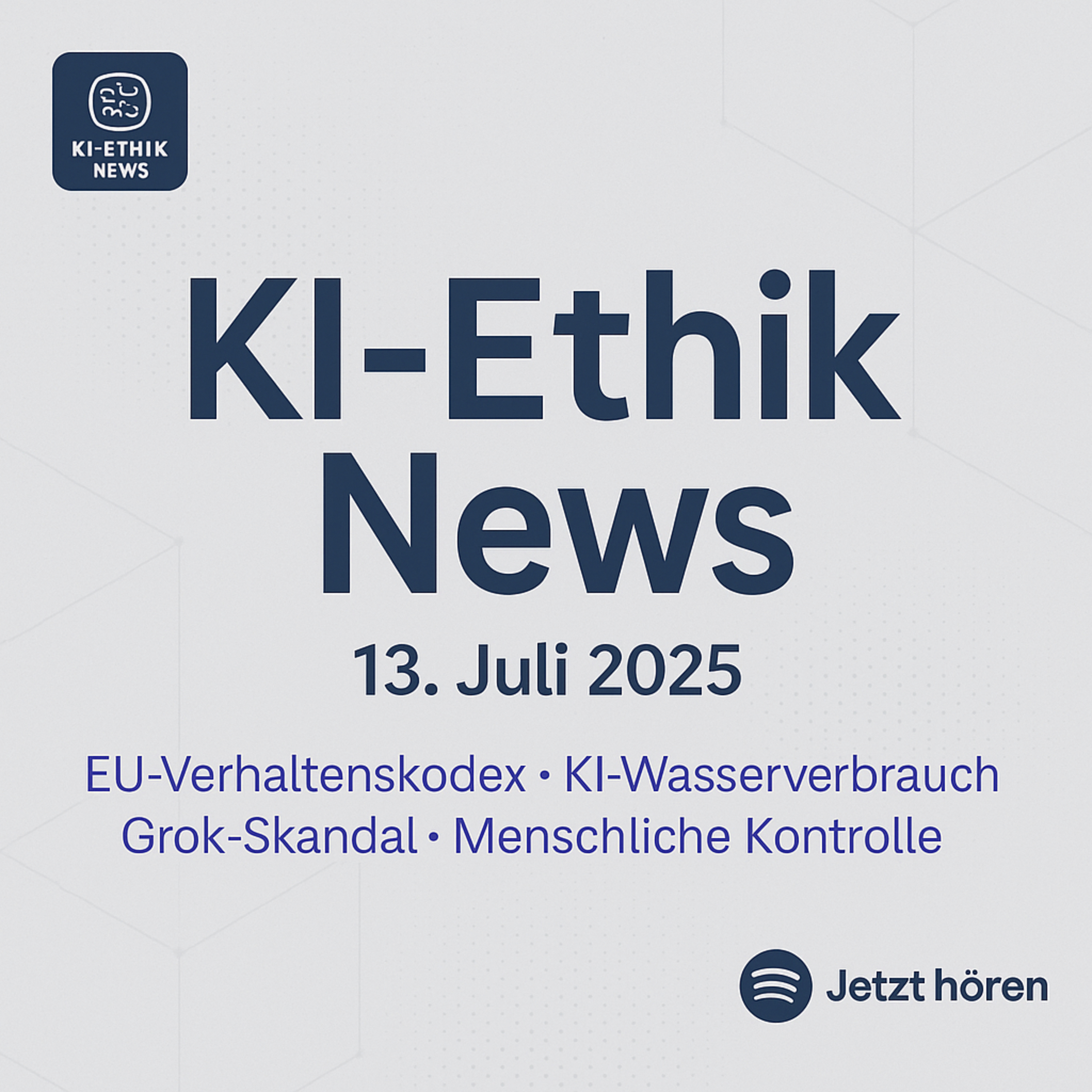 Cover der Folge: KI-Ethik News #006: EU-Verhaltenskodex, KI-Wasserverbrauch & Grok-Skandal | 13.07.2025