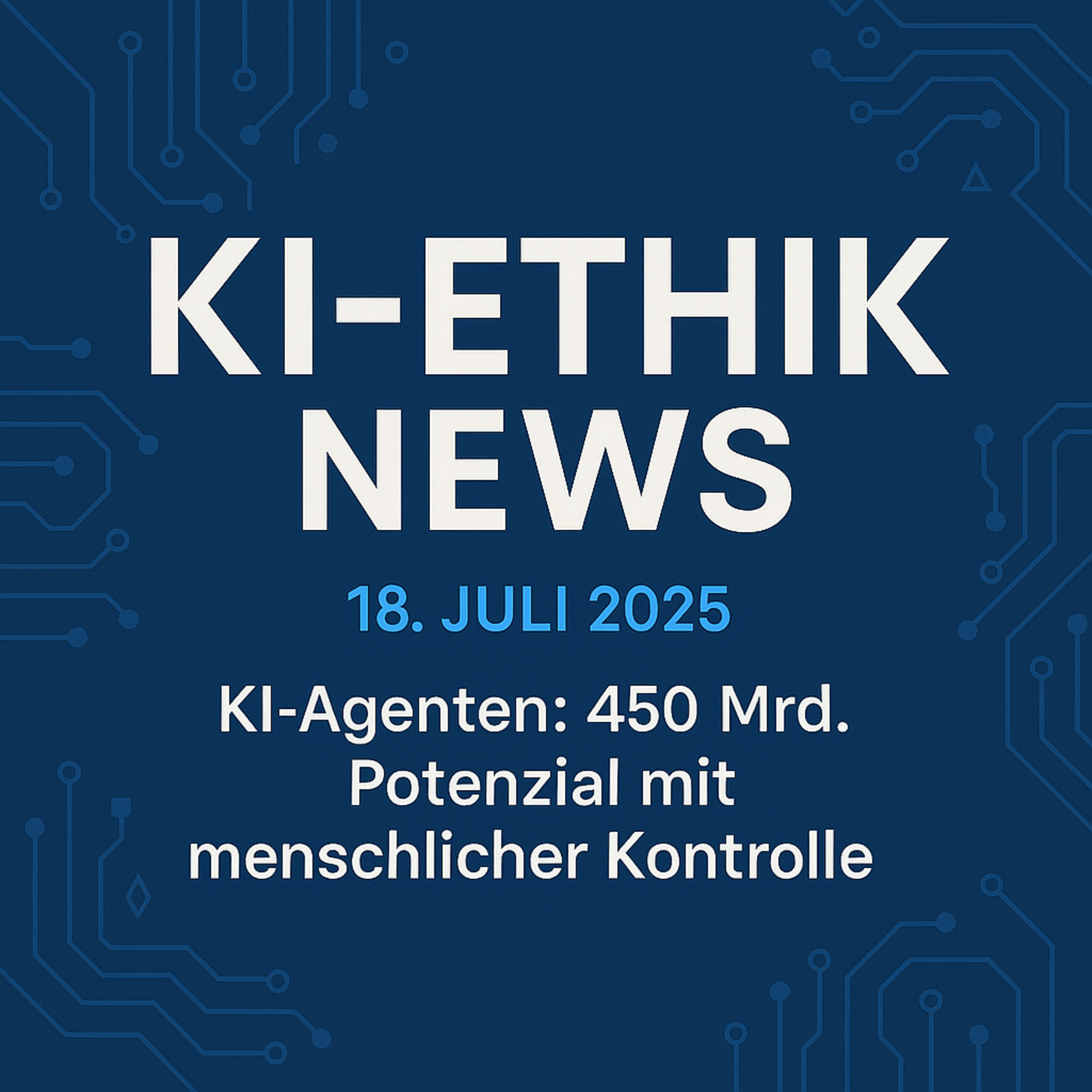 Cover der Folge: KI-Ethik News Podcast #011 – Freitag, 18. Juli 2025